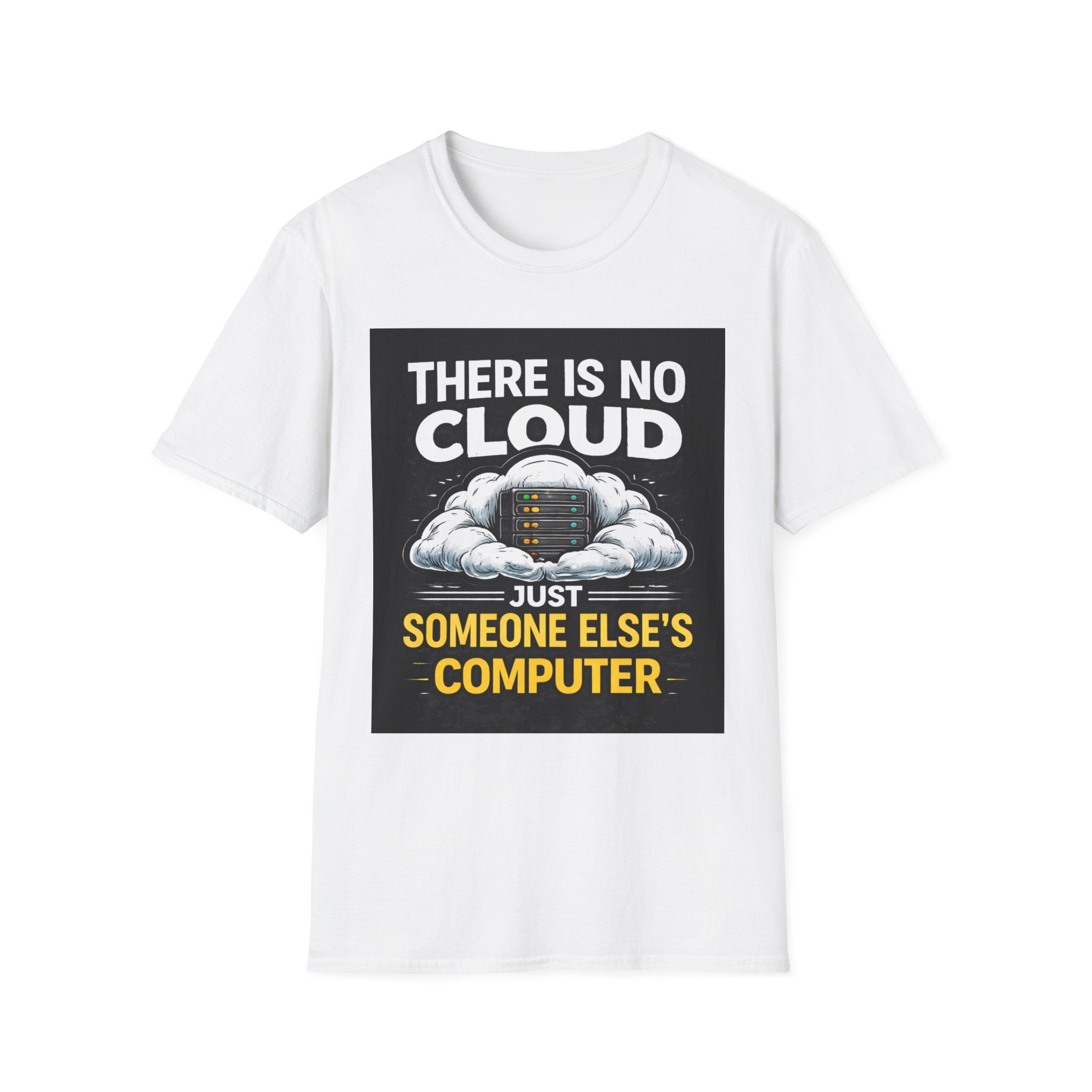 "There Is No Cloud, Just Someone Else's Computer" Funny IT T-Shirt Tech Humor Tee