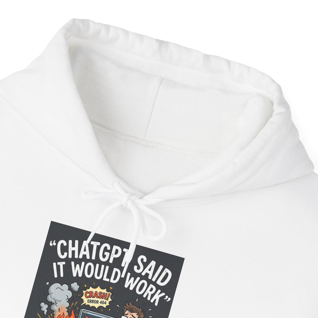 "ChatGPT Said It Would Work" Funny AI Tech Support Graphic Hoodie