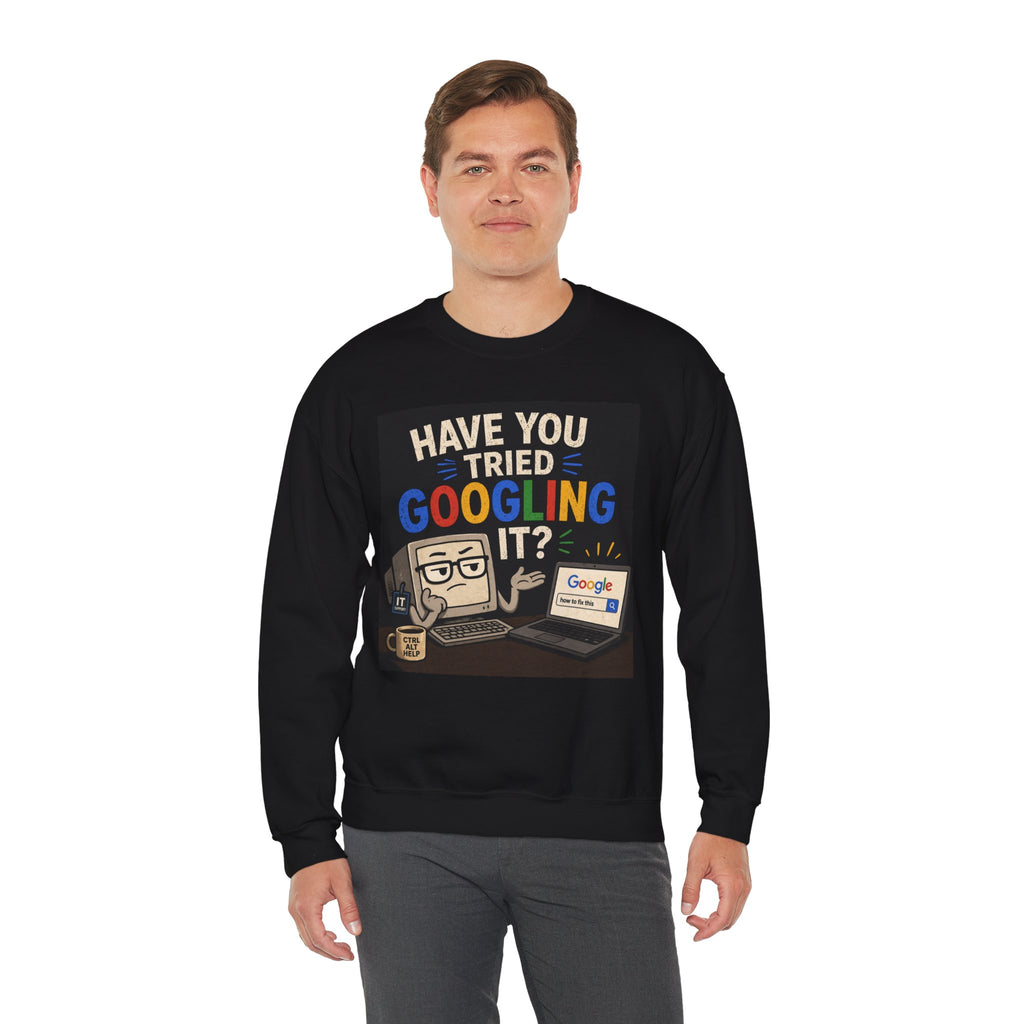 "Have You Tried Googling It?" Funny Tech Geek Graphic Crewneck Sweatshirt