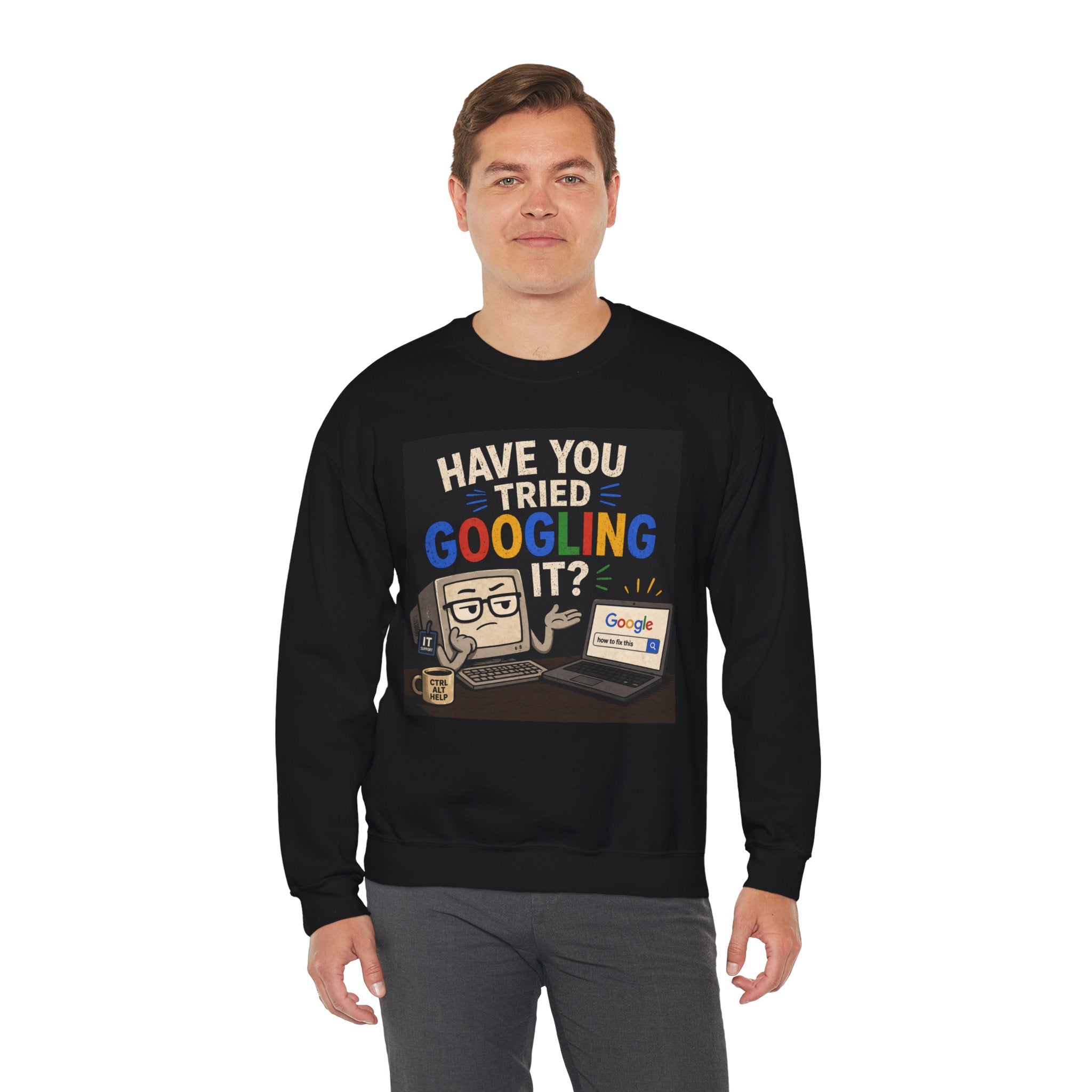 "Have You Tried Googling It?" Funny Tech Geek Graphic Crewneck Sweatshirt