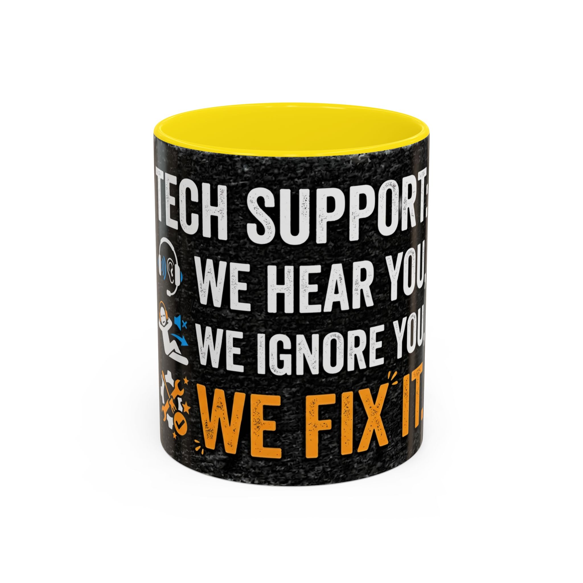 “Tech Support: We Hear You, We Ignore You, We Fix It” Funny IT Accent Mug Tech Support Humor Coffee Mug