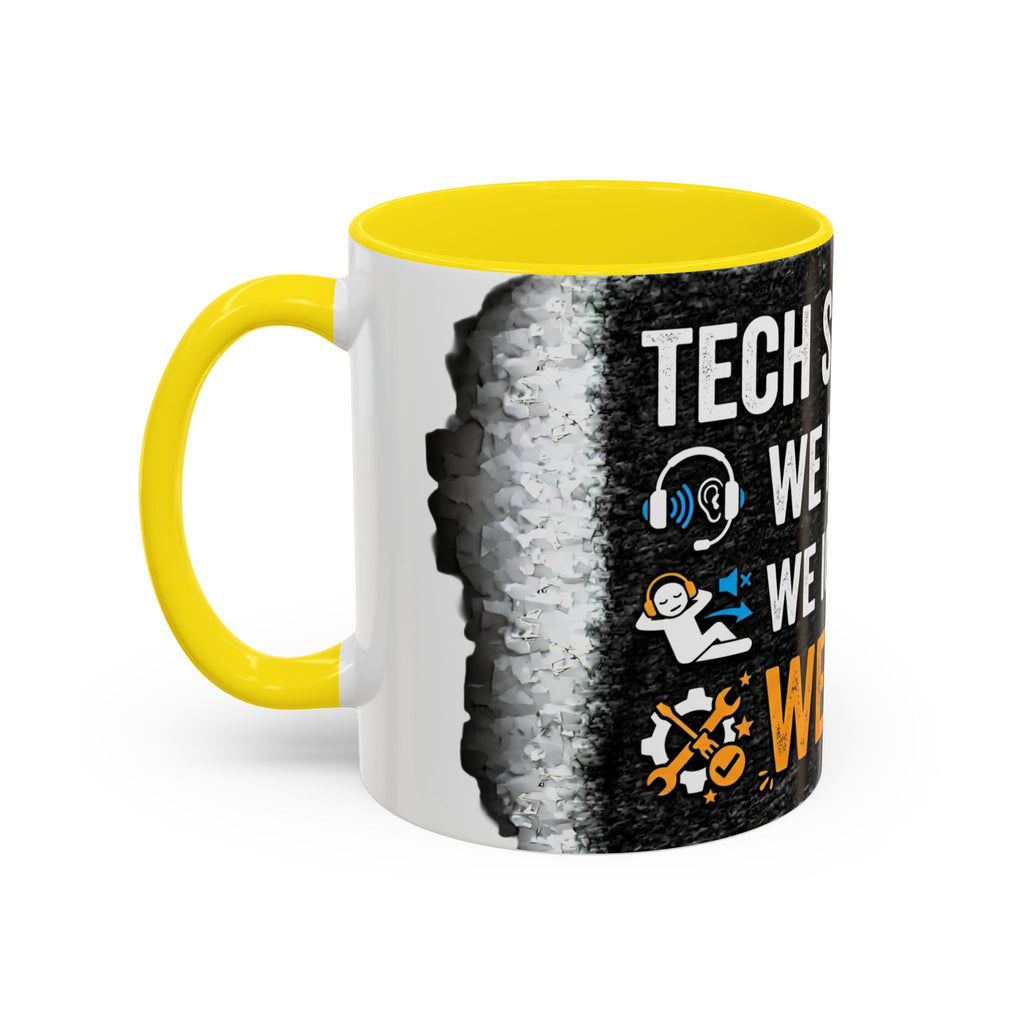 " Tech Support: We Hear You, We Ignore you, We Fix it" IT Humor Accent Coffee Mug (11, 15oz)