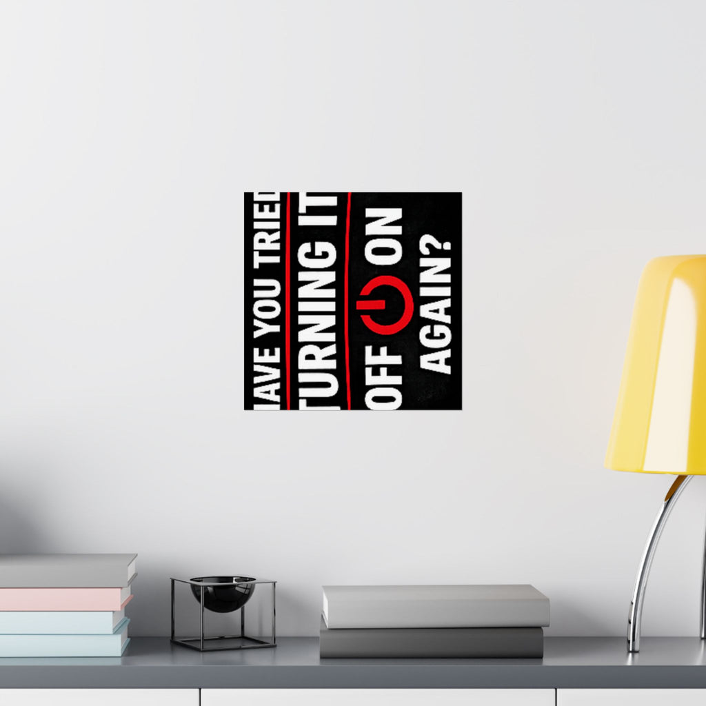 "Have You Tried Turning It Off & On Again?" Tech Humor Funny IT Matte Vertical Posters