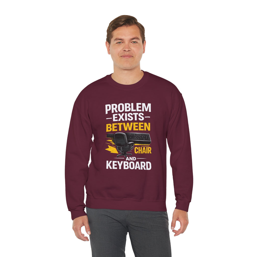 "Problem Exists Between Chair and Keyboard" Graphic Crewneck Sweatshirt