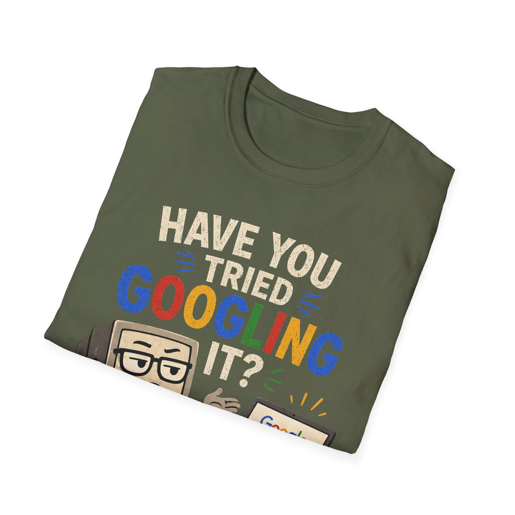 "Have You Tried Googling It?" Funny IT T-Shirt — Tech Humor Geek Graphic Tee