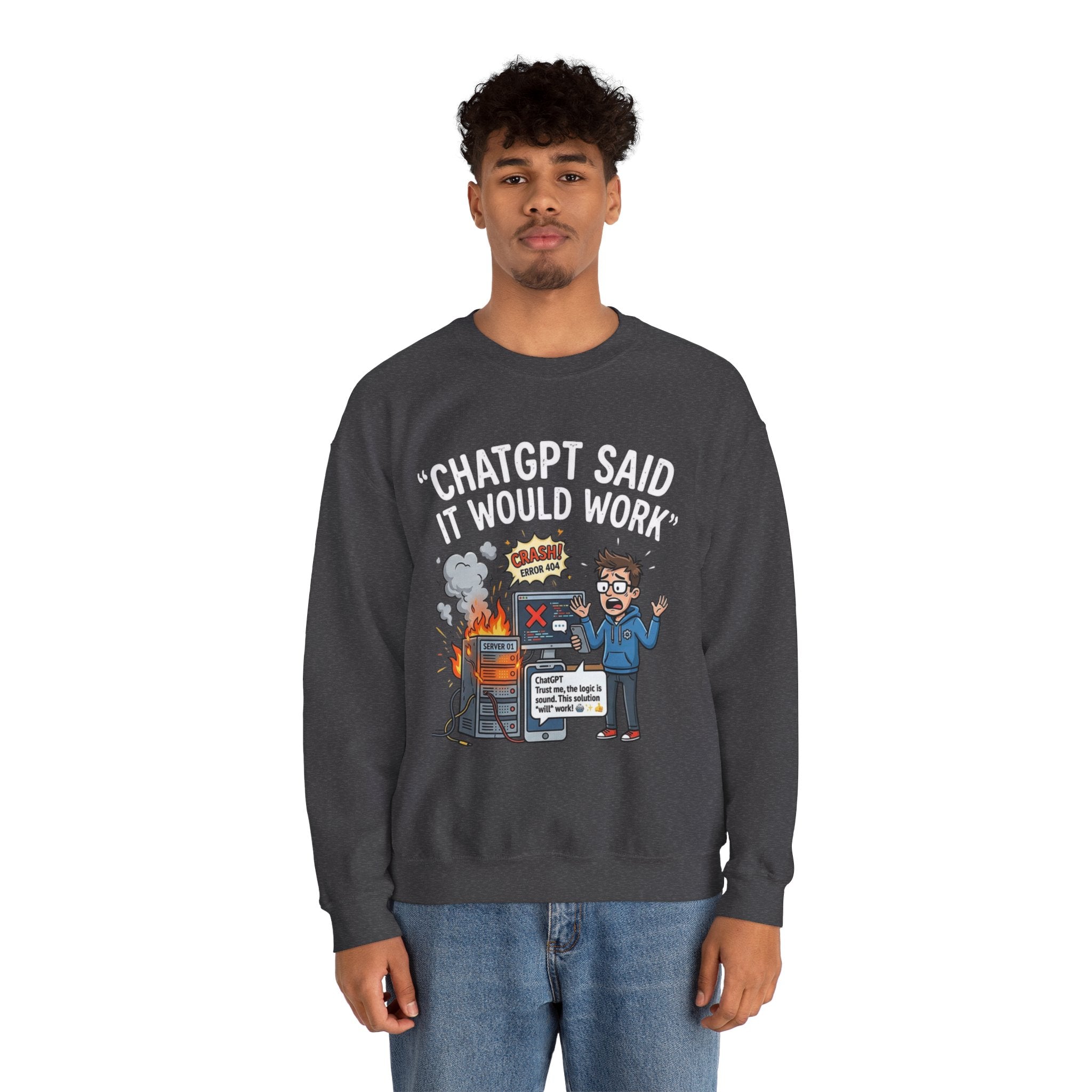 "ChatGPT Said It Would Work" Funny Programmer Tech Support Sweatshirt