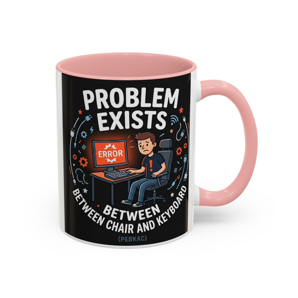 "Problem Exists Between Chair & Keyboard" IT Humor Accent Coffee Mug (11, 15oz)