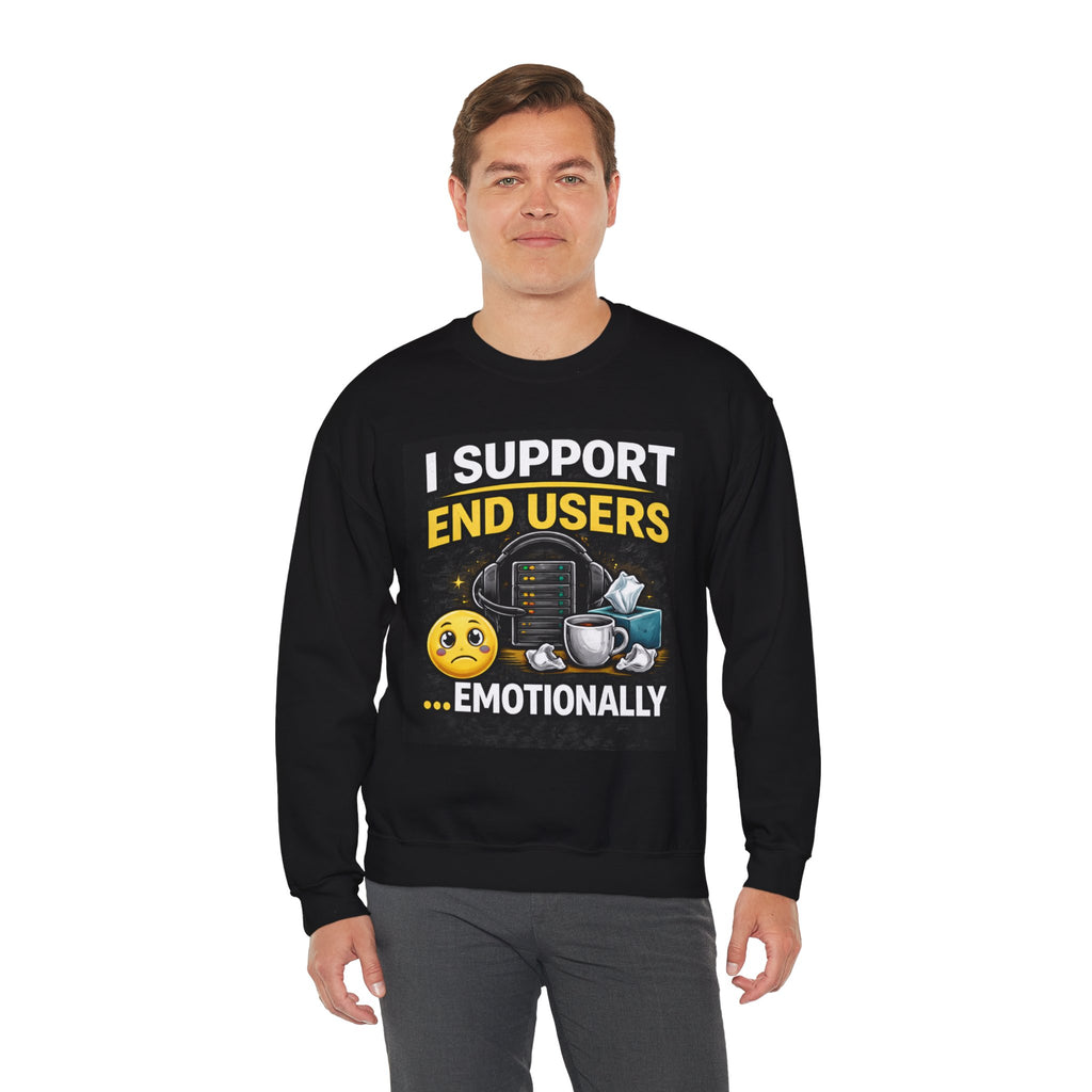 "I Support End Users...Emotionally" IT Support Humor Crewneck Sweatshirt
