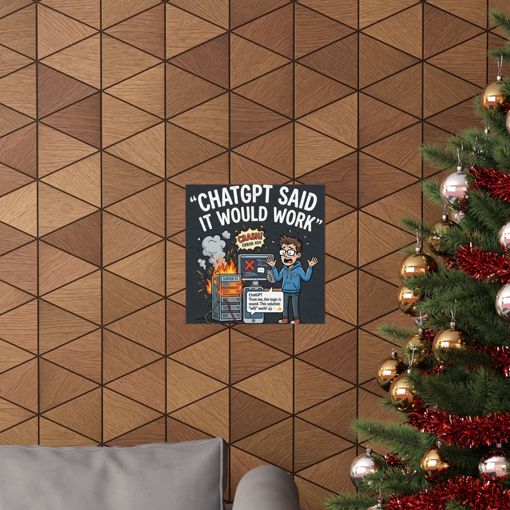 "ChatGPT Said It Would Work" Tech Humor Funny IT Matte Vertical Poster