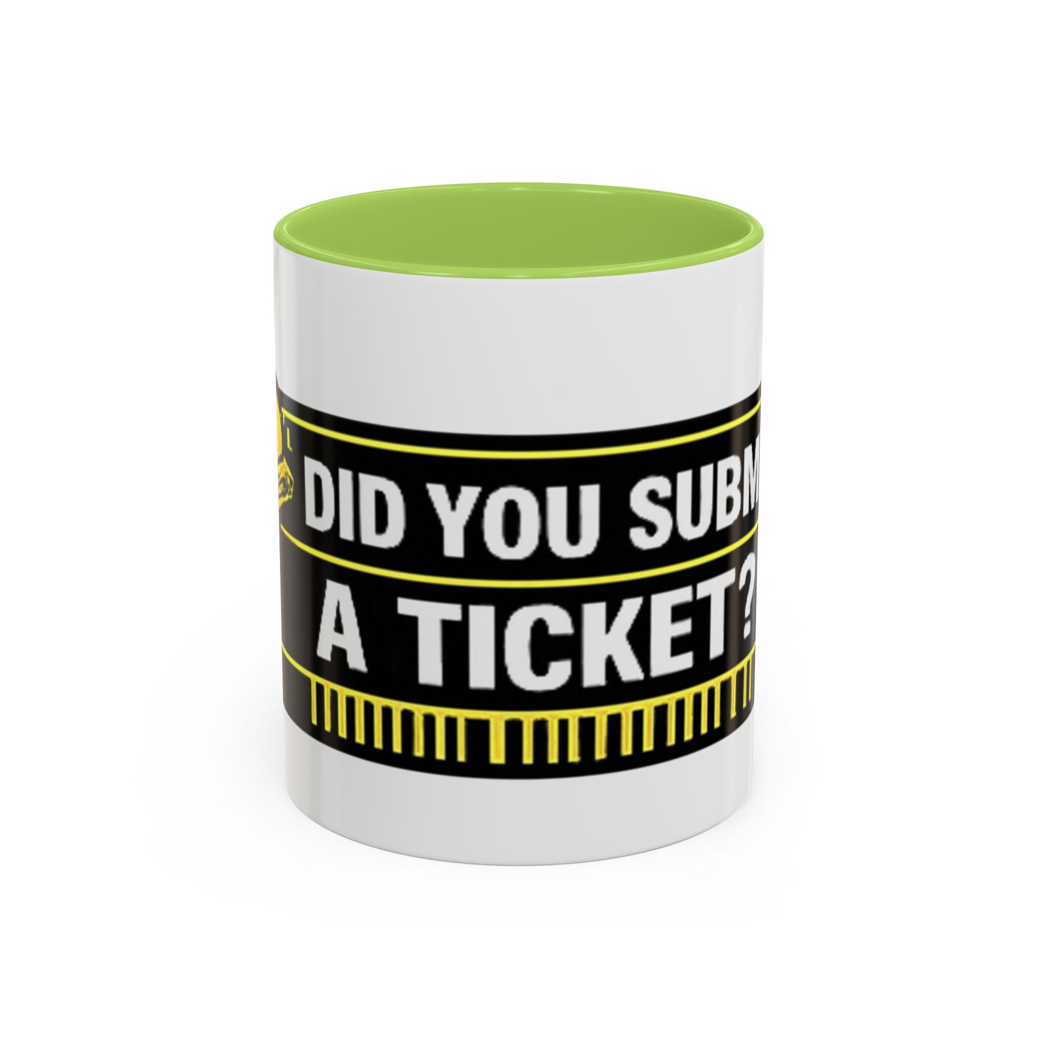 "Did You Submit a Ticket?" Accent Coffee Mug — Support Desk Humor, IT Helpdesk Gift (11/15oz)