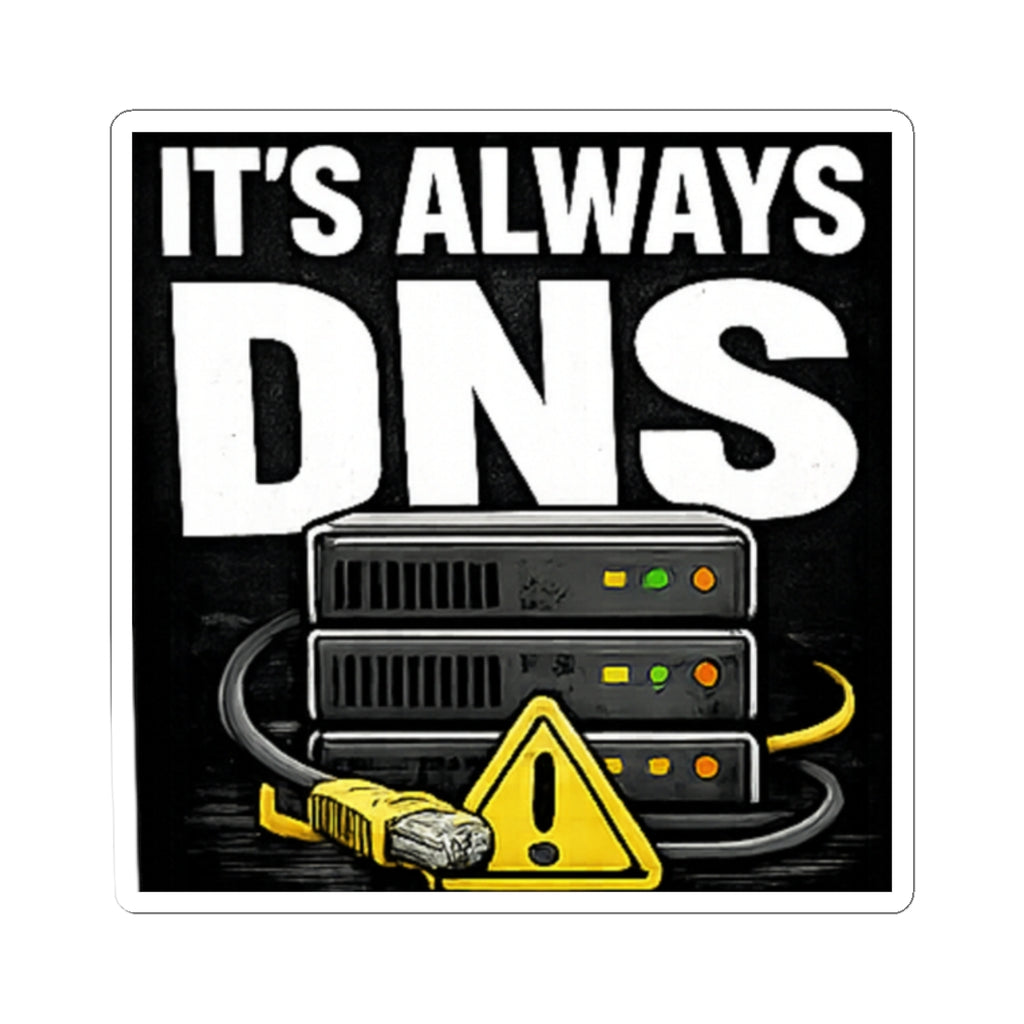 "It's Always DNS" Tech Humor Funny IT Kiss-Cut Stickers