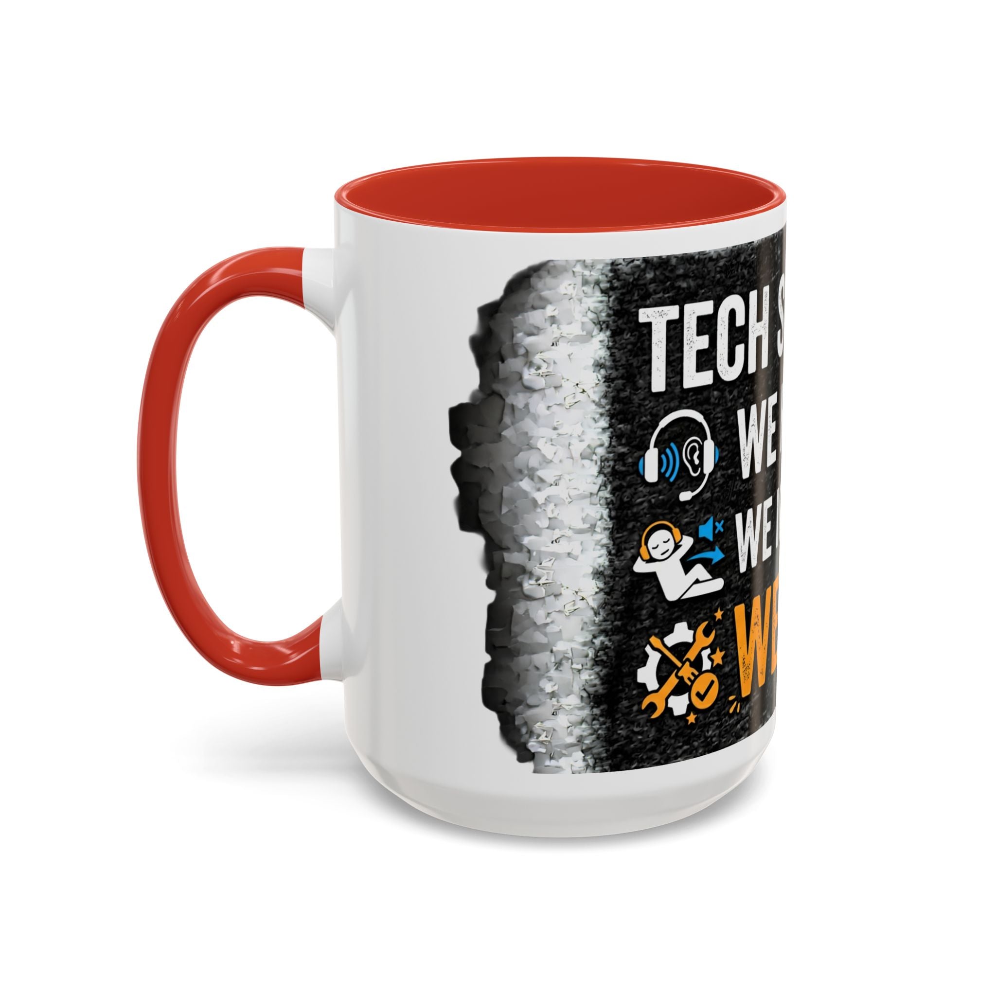 " Tech Support: We Hear You, We Ignore you, We Fix it" IT Humor Accent Coffee Mug (11, 15oz)
