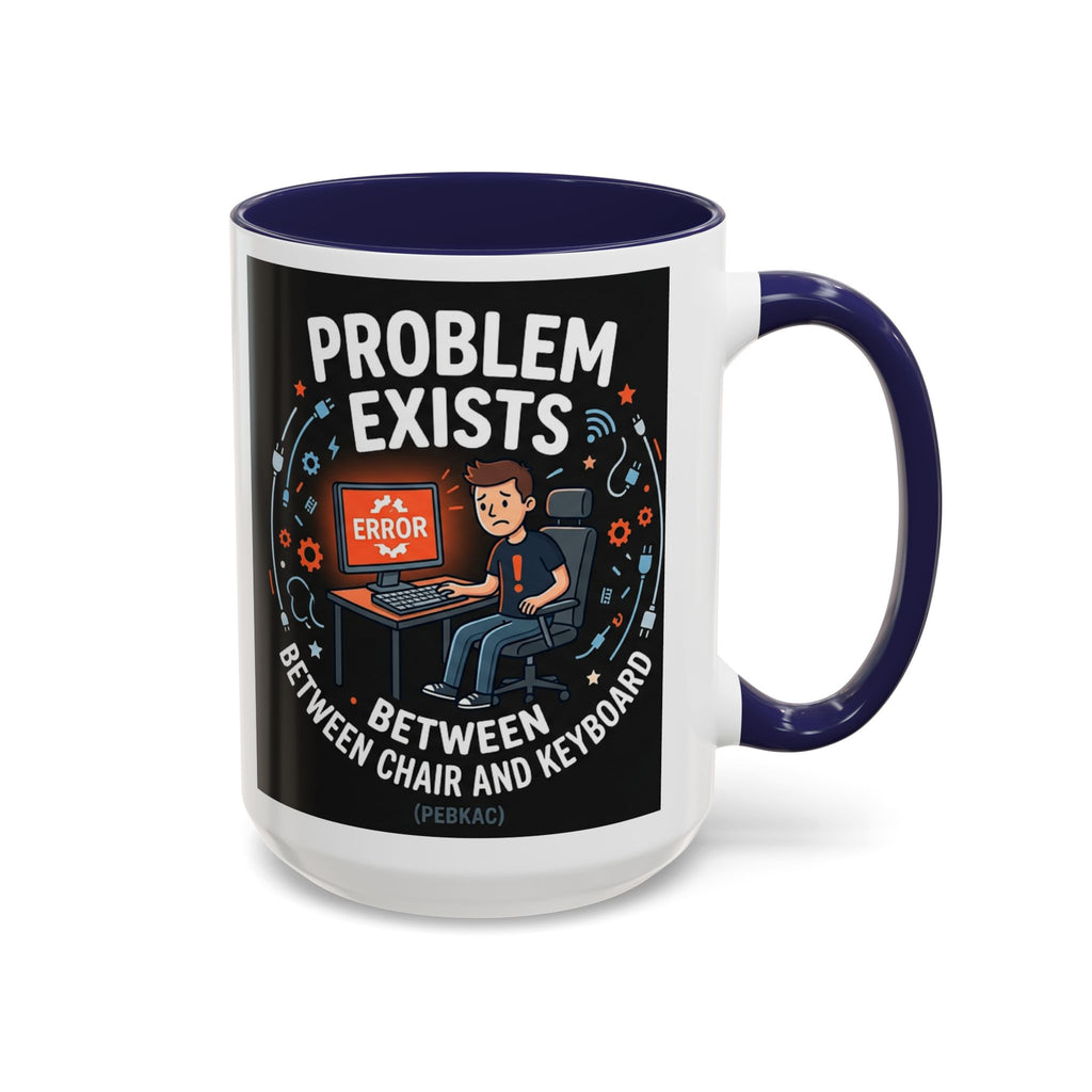 "Problem Exists Between Chair & Keyboard" IT Humor Accent Coffee Mug (11, 15oz)