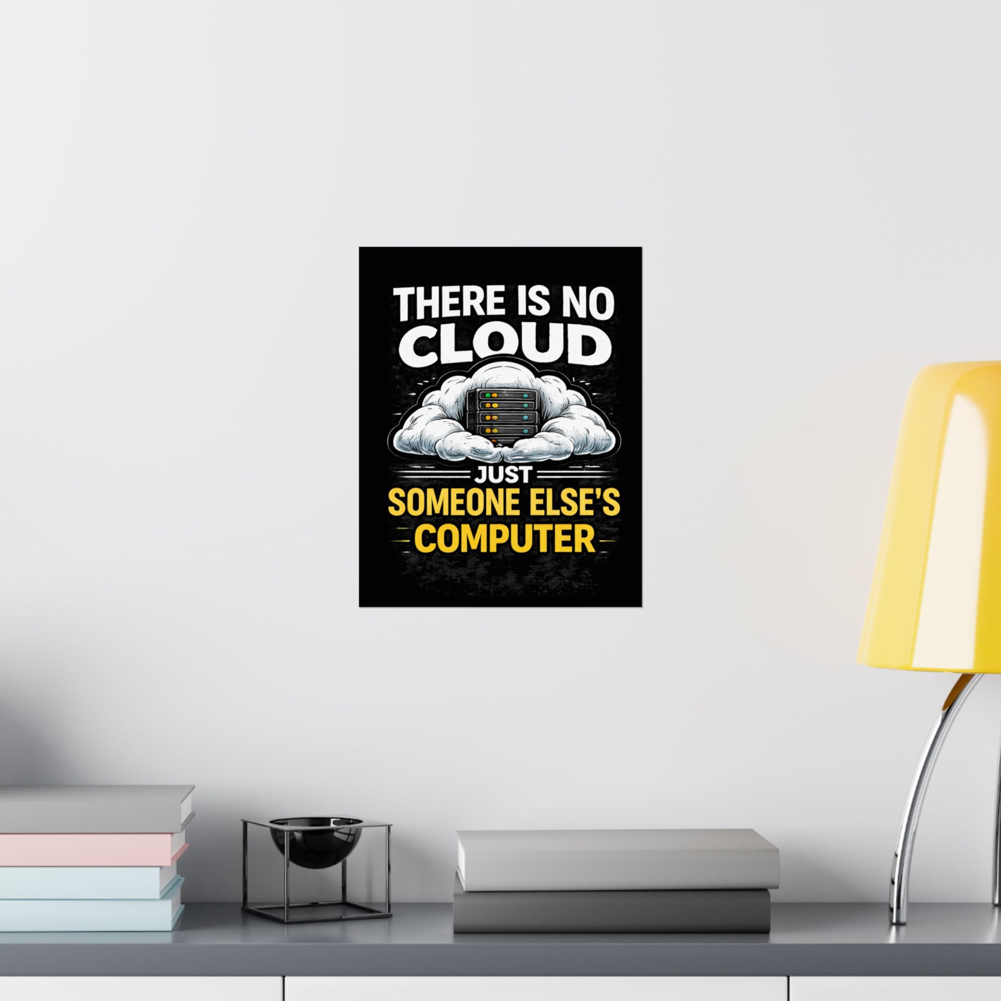"There Is No Cloud, Just Someone Else's Computer" Tech Humor Funny IT Matte Vertical Poster