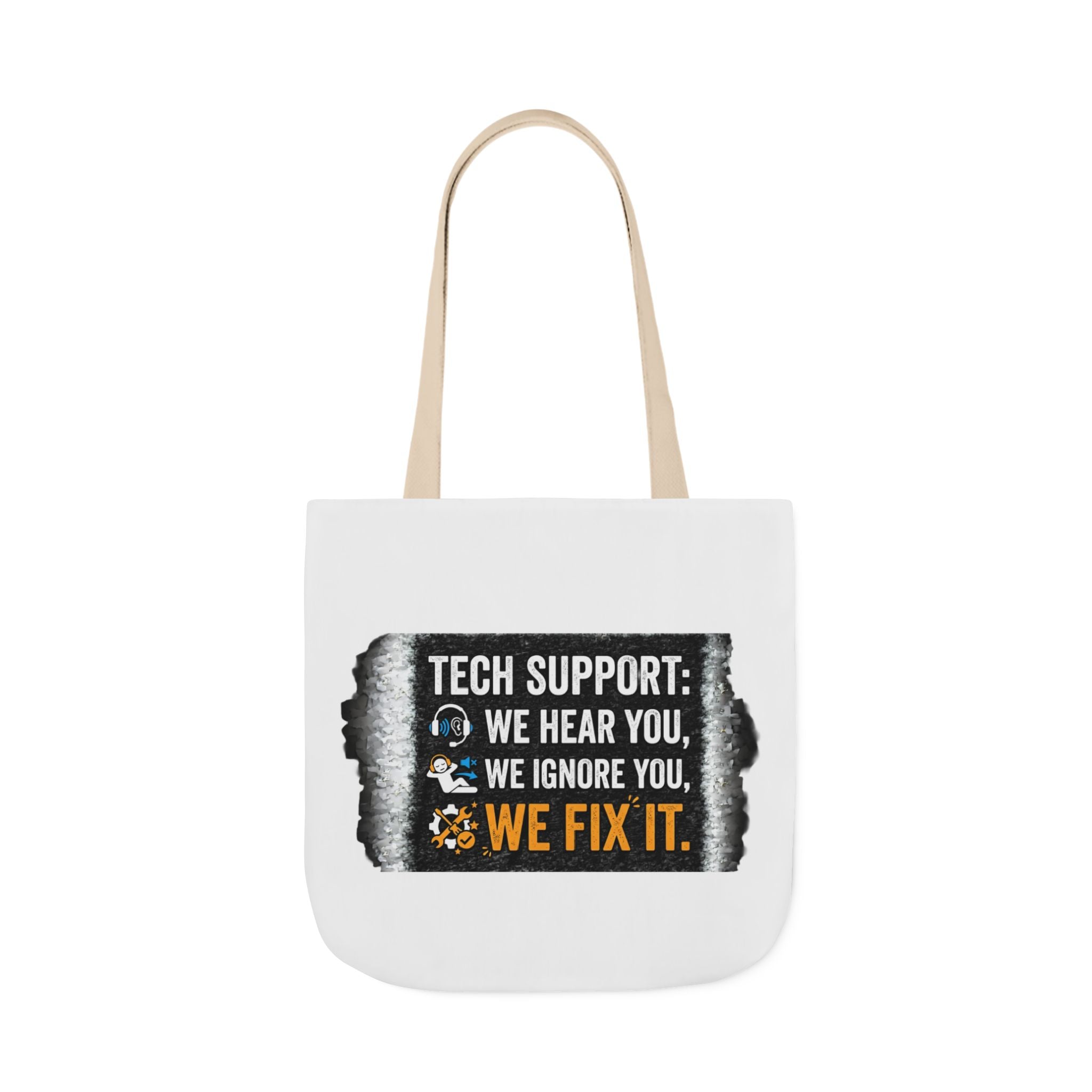 "Tech Support: We Hear You, We Ignore You, We Fix It"  Tech Humor Funny IT Canvas Tote Bag