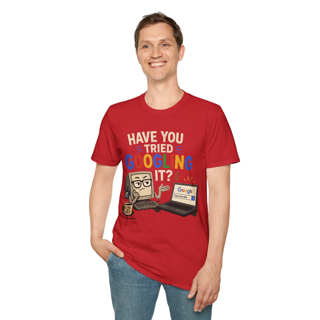 "Have You Tried Googling It?" Funny IT T-Shirt — Tech Humor Geek Graphic Tee