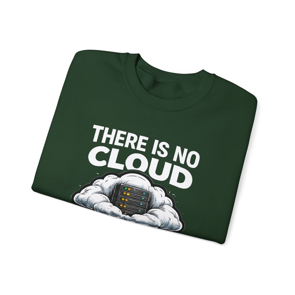 "There Is No Cloud, Just Someone Else's Computer" Tech Humor Crewneck Sweatshirt