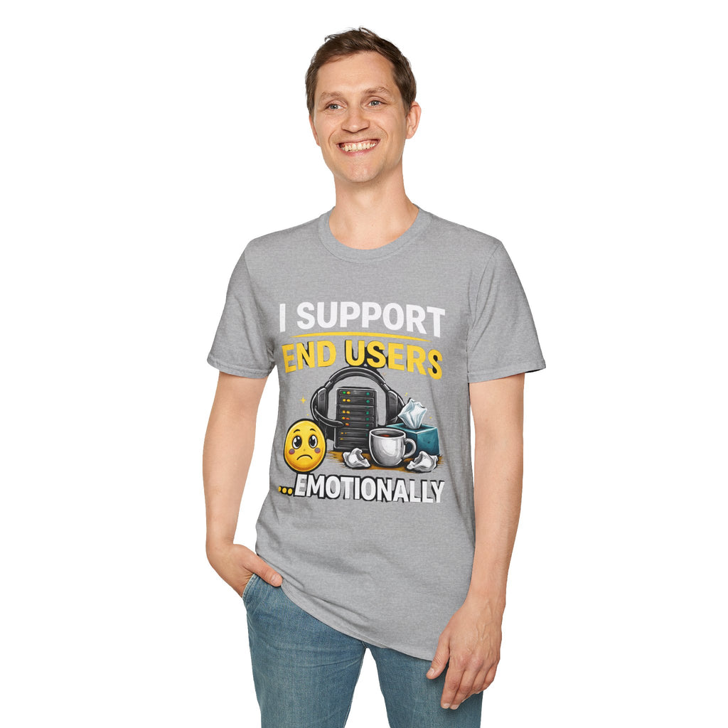 "I Support End Users... Emotionally" T-Shirt — Funny IT Tech Support Humor Tee