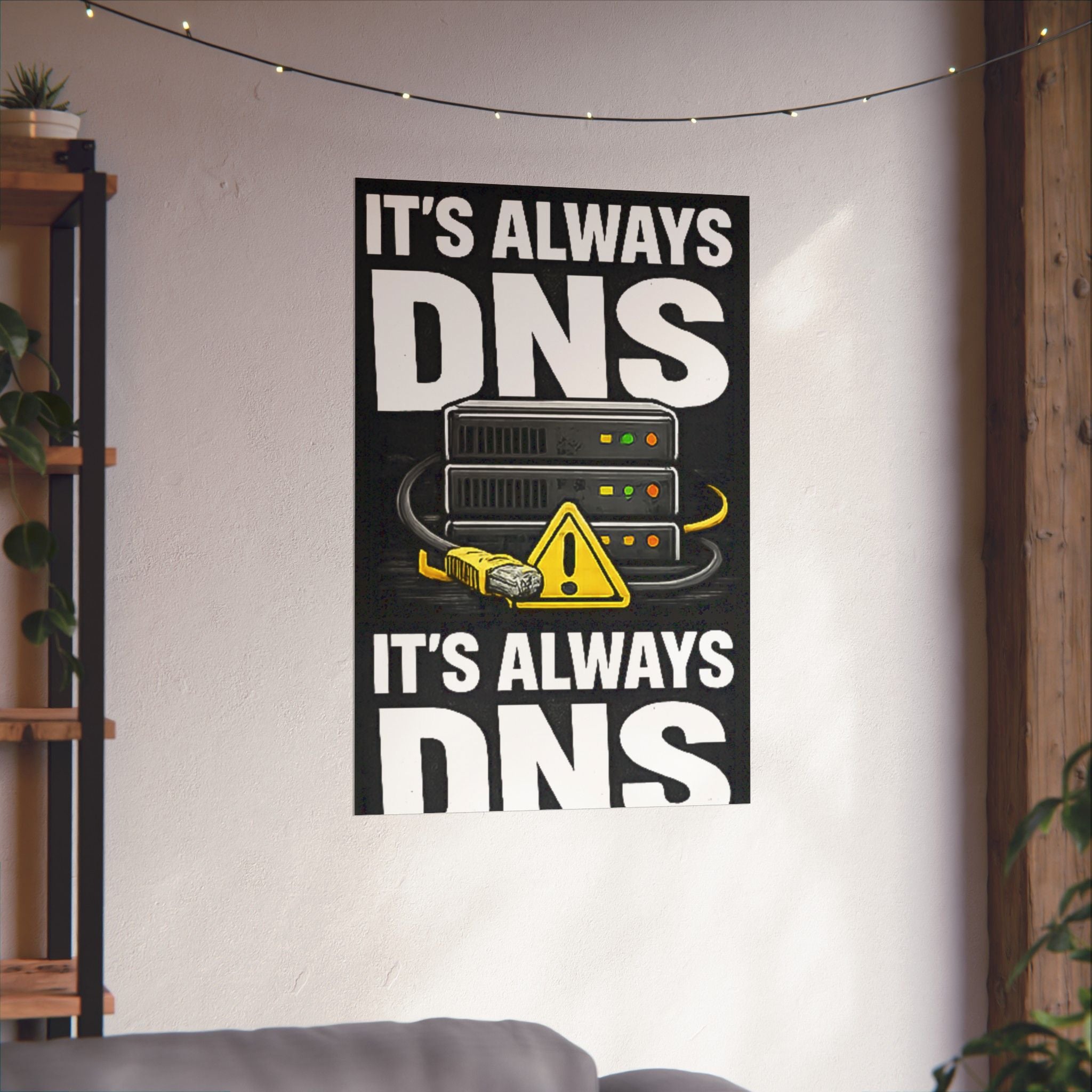 "It's always DNS" Tech Humor Funny IT Matte Vertical Posters
