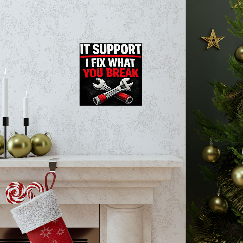 "It Support: I Fix What You Break" Tech Humor Funny IT Matte Vertical Posters