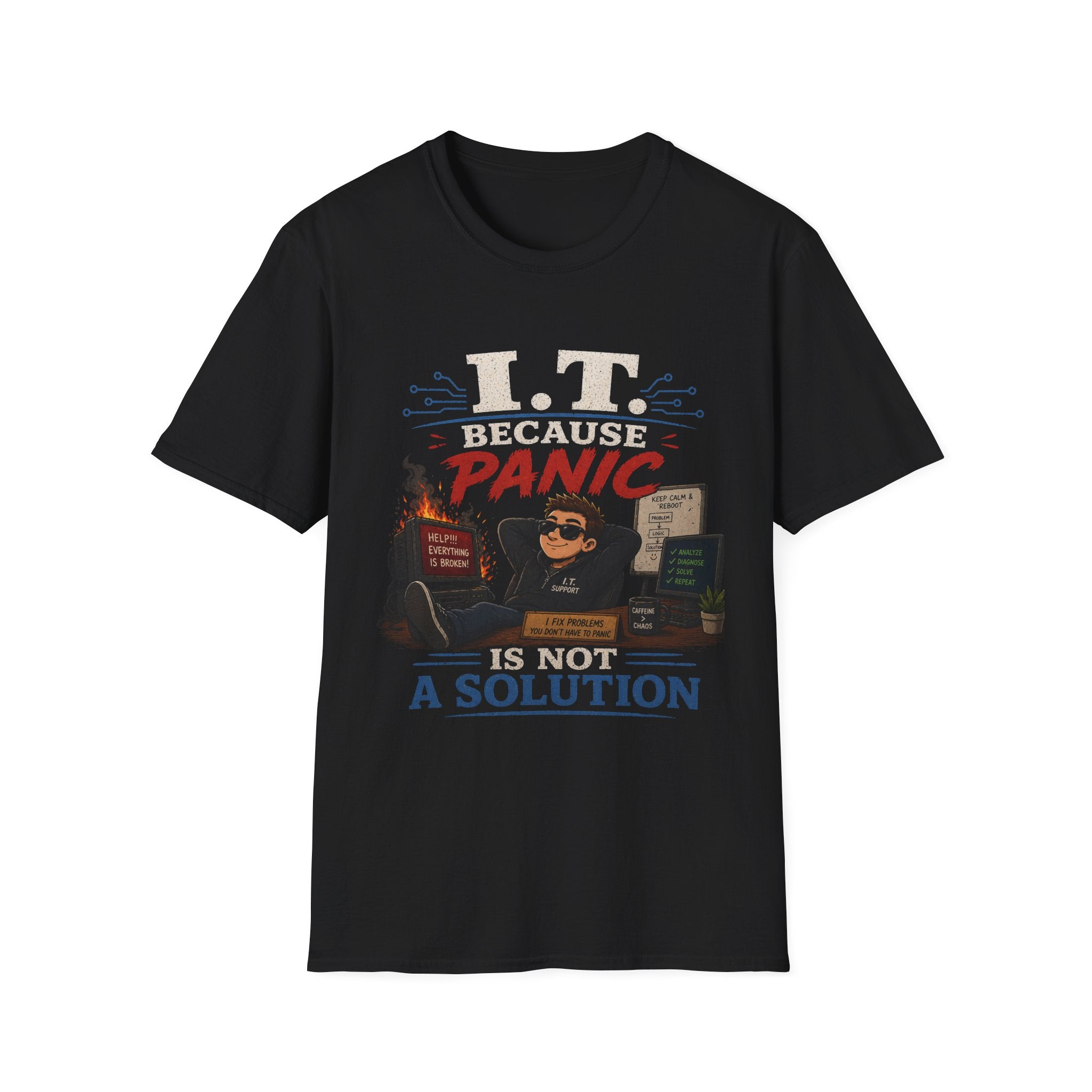 "IT Because Panic Is Not A Solution" Tech Humor T-Shirt — Funny IT Support Tech Tee