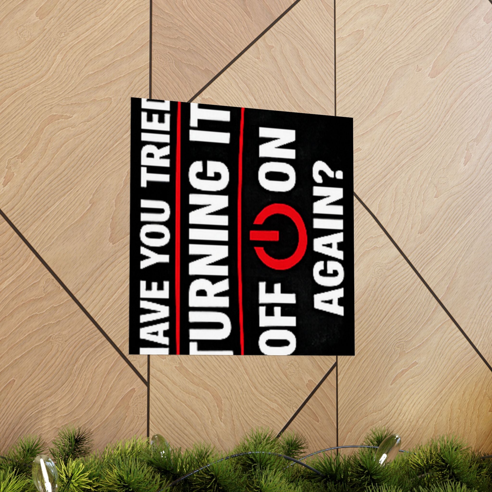 "Have You Tried Turning It Off & On Again?" Tech Humor Funny IT Matte Vertical Posters