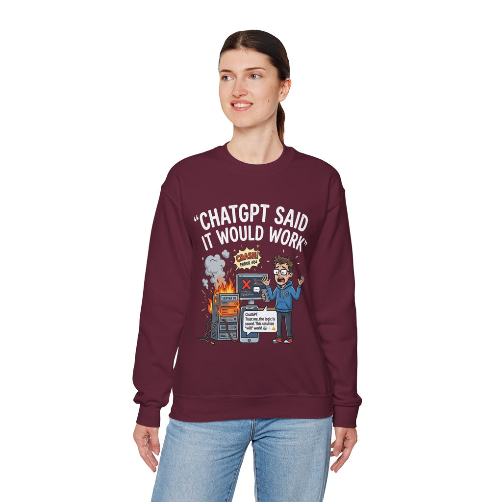 "ChatGPT Said It Would Work" Funny Programmer Tech Support Sweatshirt