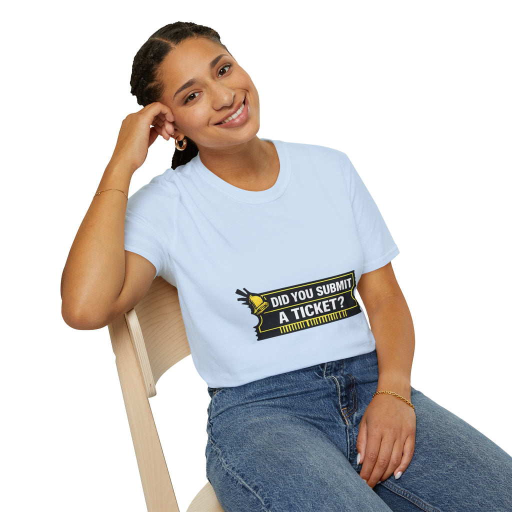 "Did You Submit a Ticket?" Funny IT T-Shirt - IT Support Helpdesk Tech Humor Tee