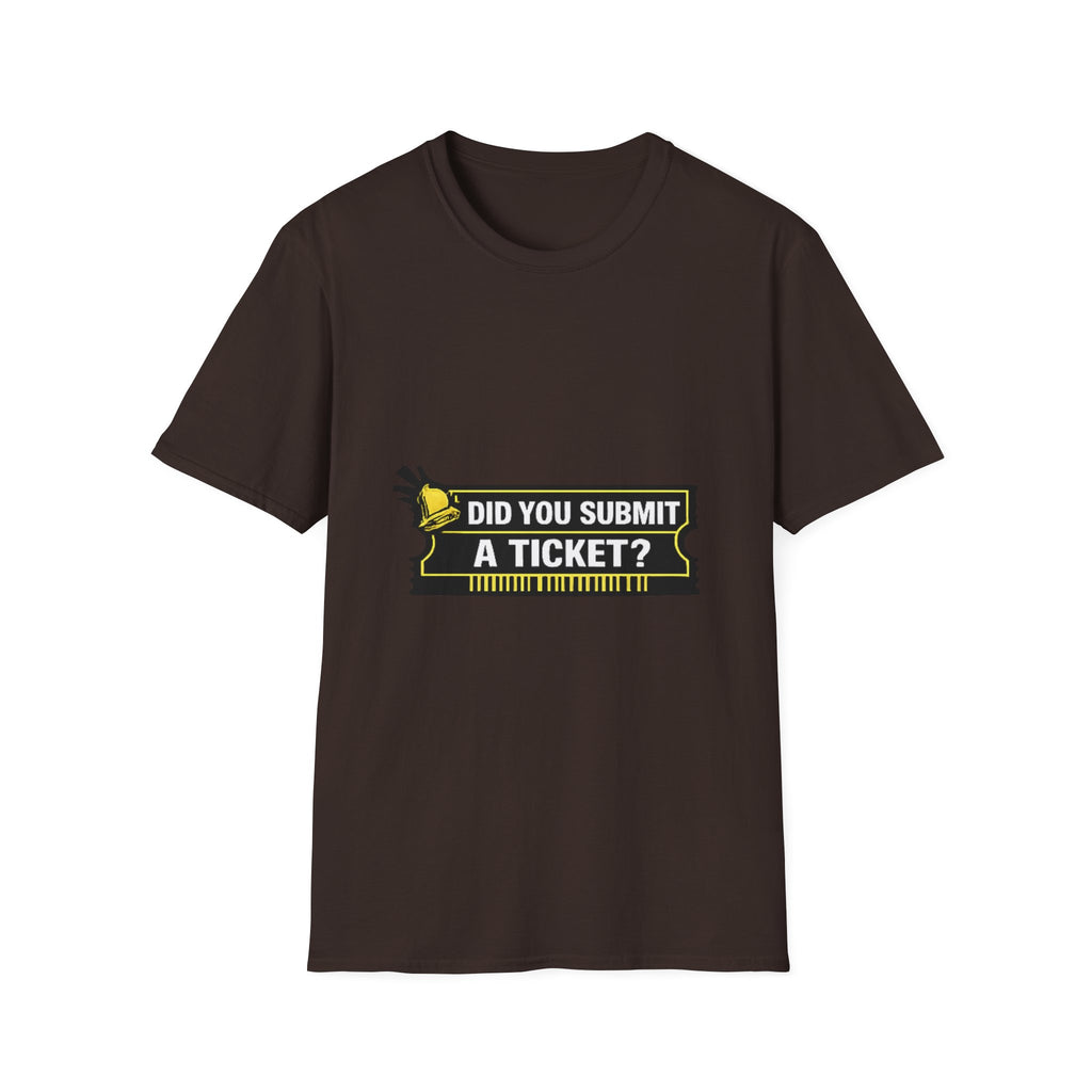 "Did You Submit a Ticket?" Funny IT T-Shirt - IT Support Helpdesk Tech Humor Tee