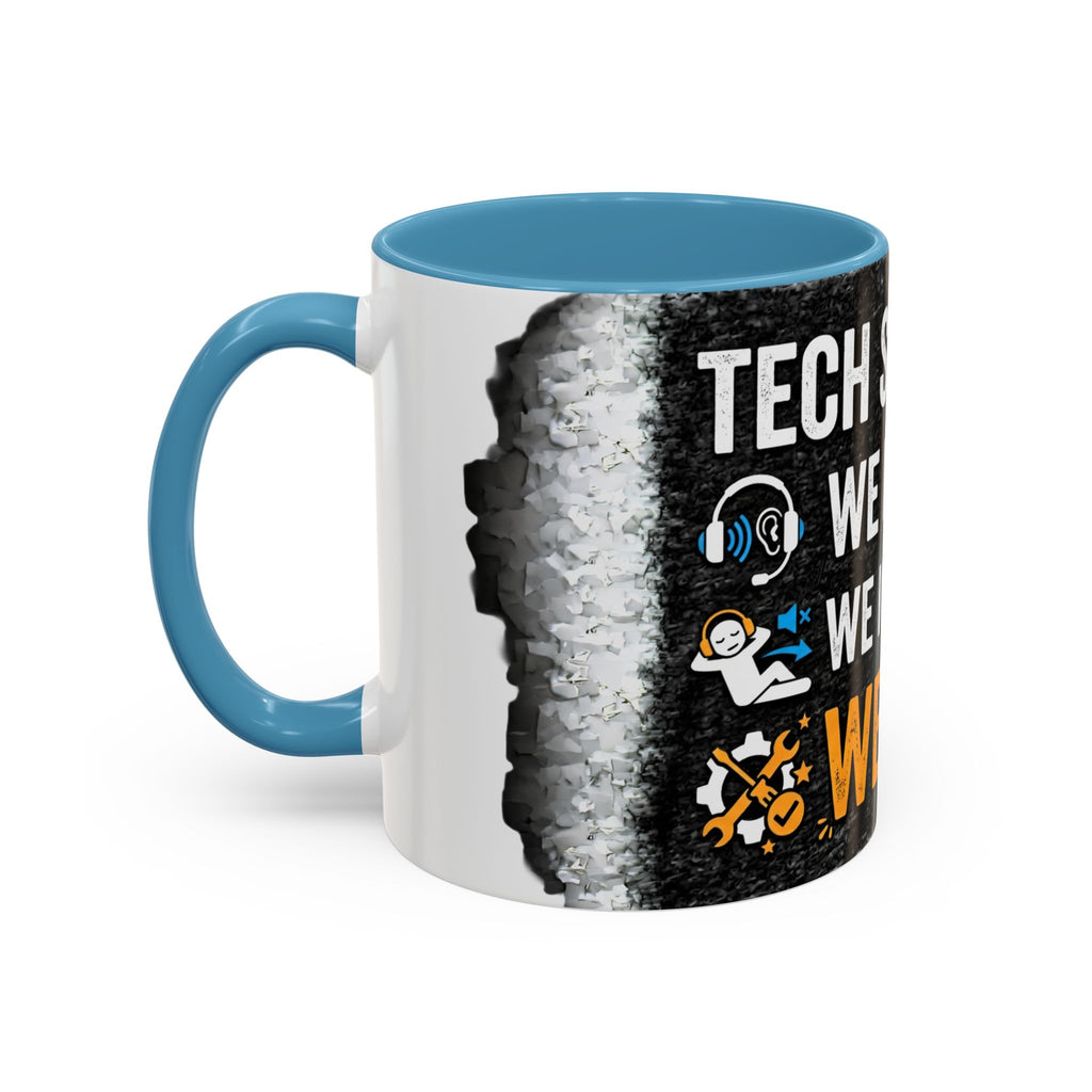 “Tech Support: We Hear You, We Ignore You, We Fix It” Funny IT Accent Mug Tech Support Humor Coffee Mug