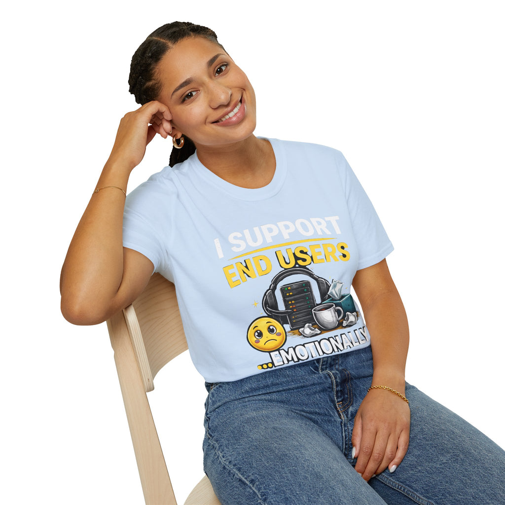 "I Support End Users... Emotionally" T-Shirt — Funny IT Tech Support Humor Tee