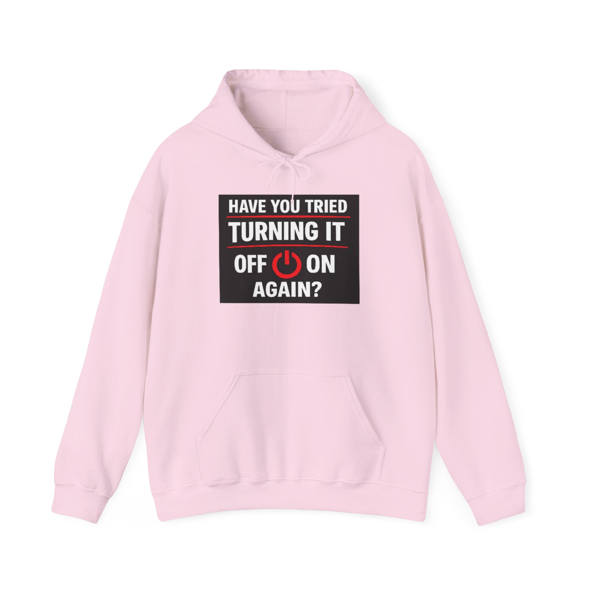 "Have You Tried Turning It Off On Again?" Tech Support Funny Hoodie
