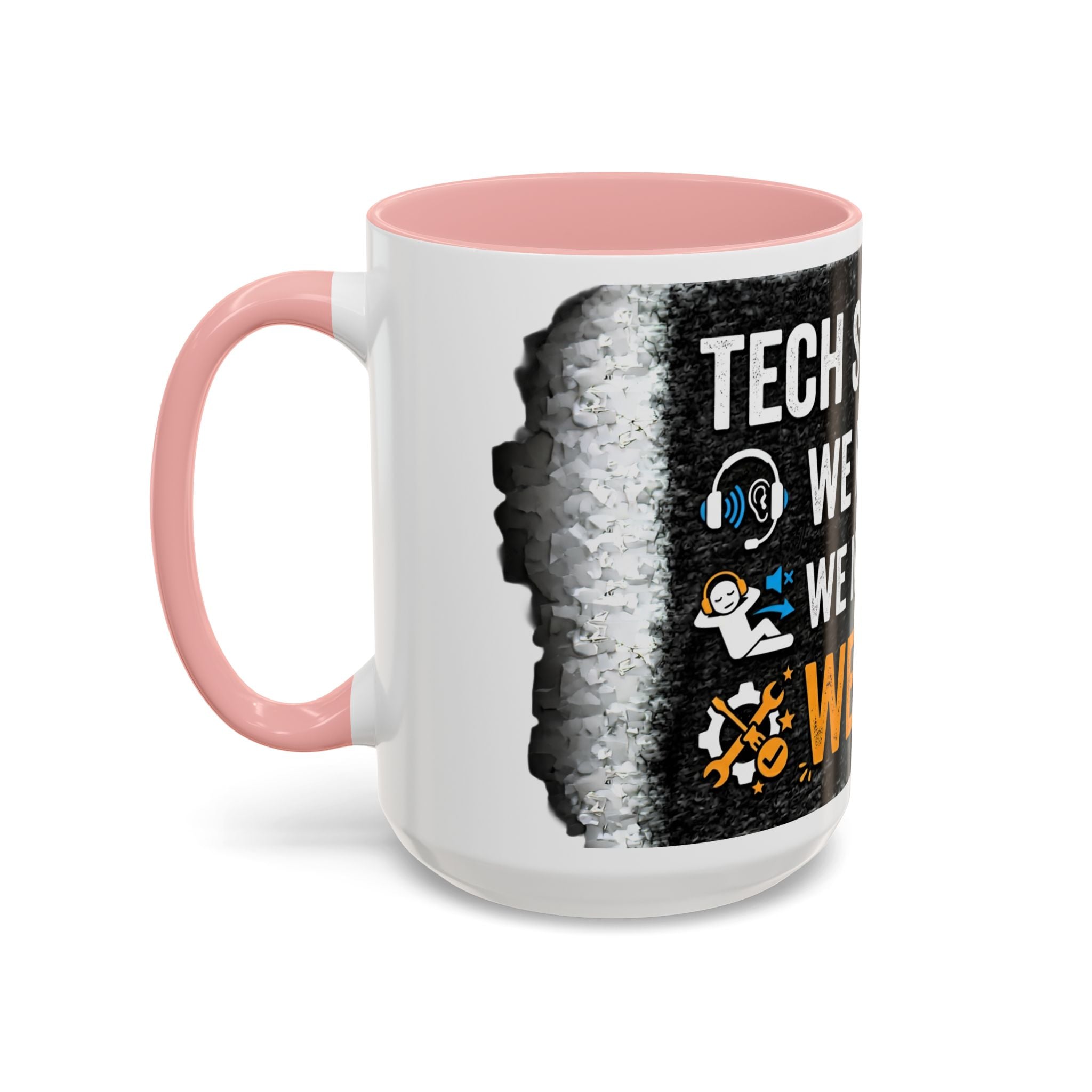 " Tech Support: We Hear You, We Ignore you, We Fix it" IT Humor Accent Coffee Mug (11, 15oz)