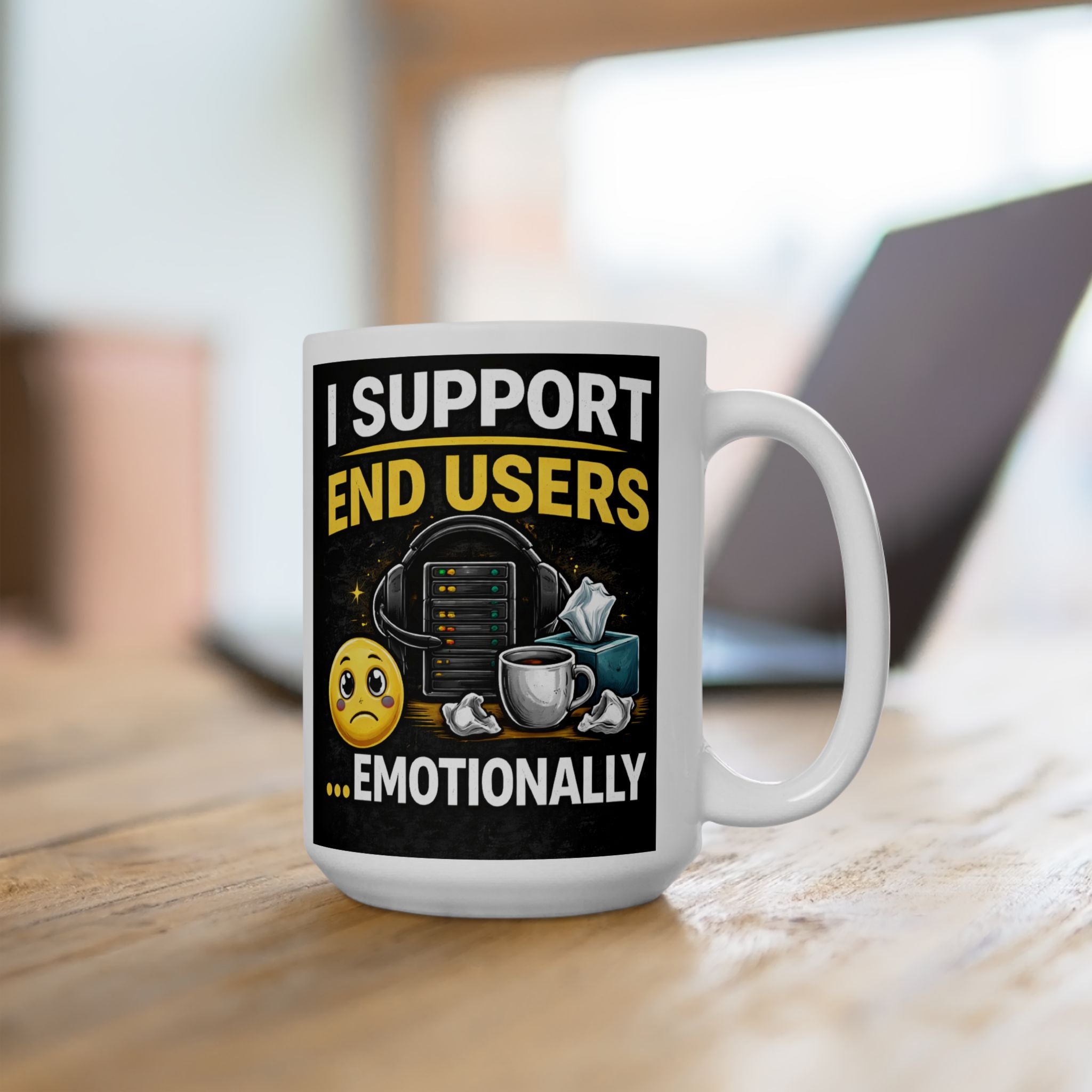 "I Support End Users... Emotionally" Geek Humor Ceramic Mug, (11oz, 15oz)