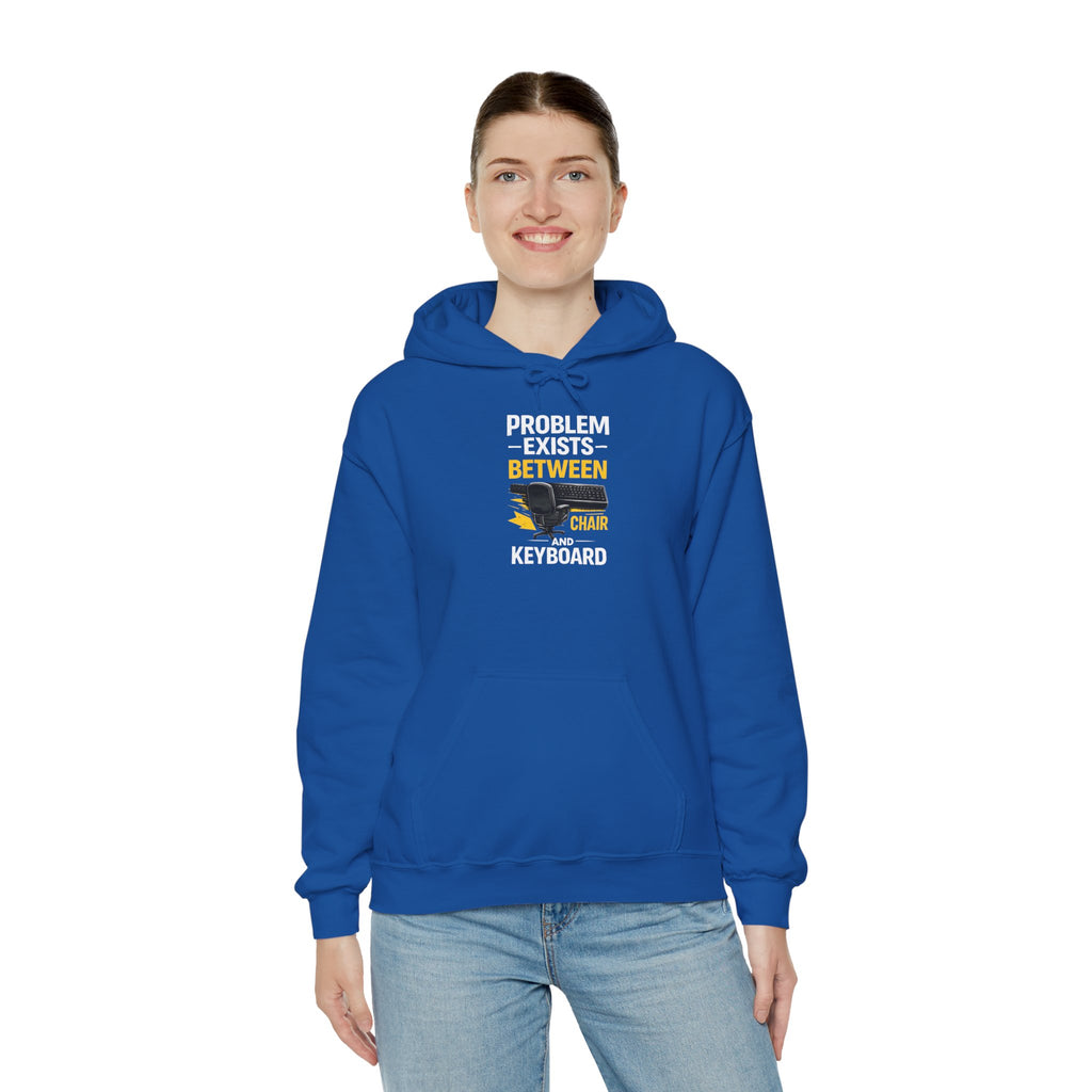 "Problem Exists Between Chair and Keyboard" — Funny IT Programmer Hoodie