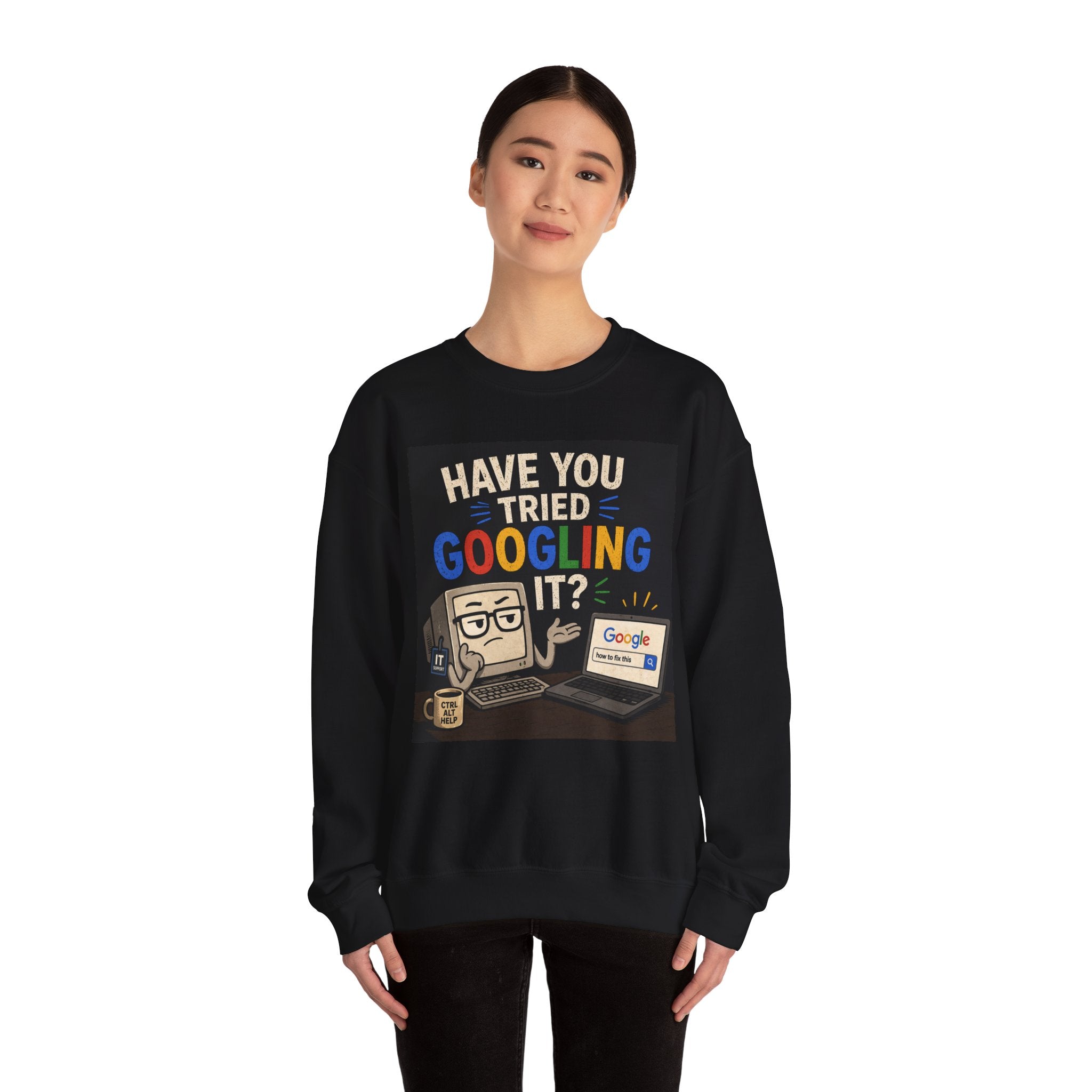"Have You Tried Googling It?" Funny Tech Geek Graphic Crewneck Sweatshirt