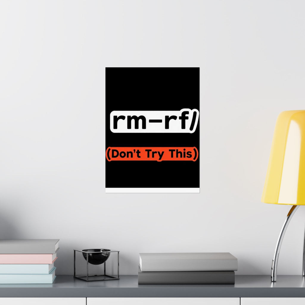 "rm -rf/ (Don't Try This)" Funny IT Tech Humor Matte Vertical Posters