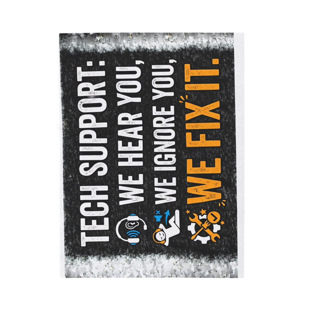 "Tech Support: We Hear You, We Ignore you, We Fix It" Tech Humor Funny IT Velveteen Plush Blanket