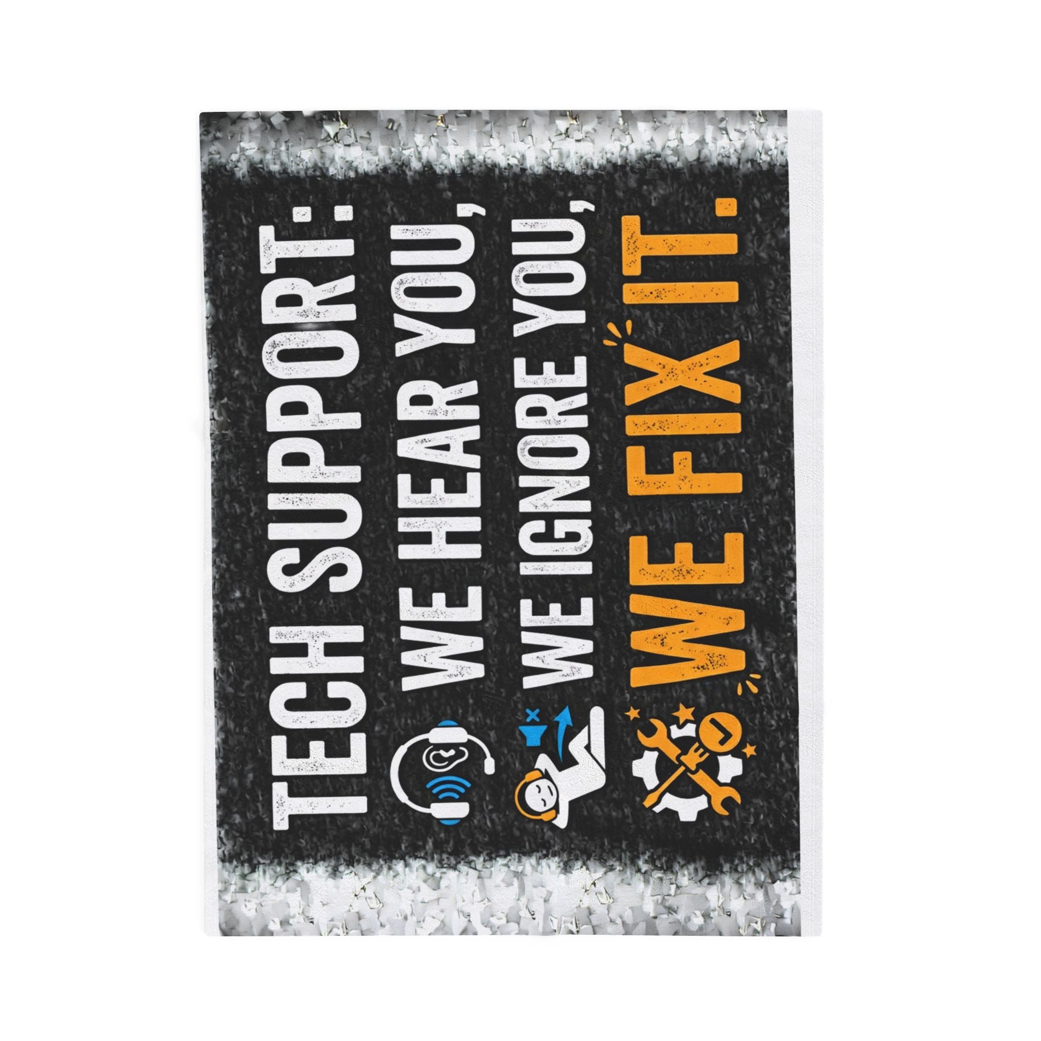 "Tech Support: We Hear You, We Ignore you, We Fix It" Tech Humor Funny IT Velveteen Plush Blanket
