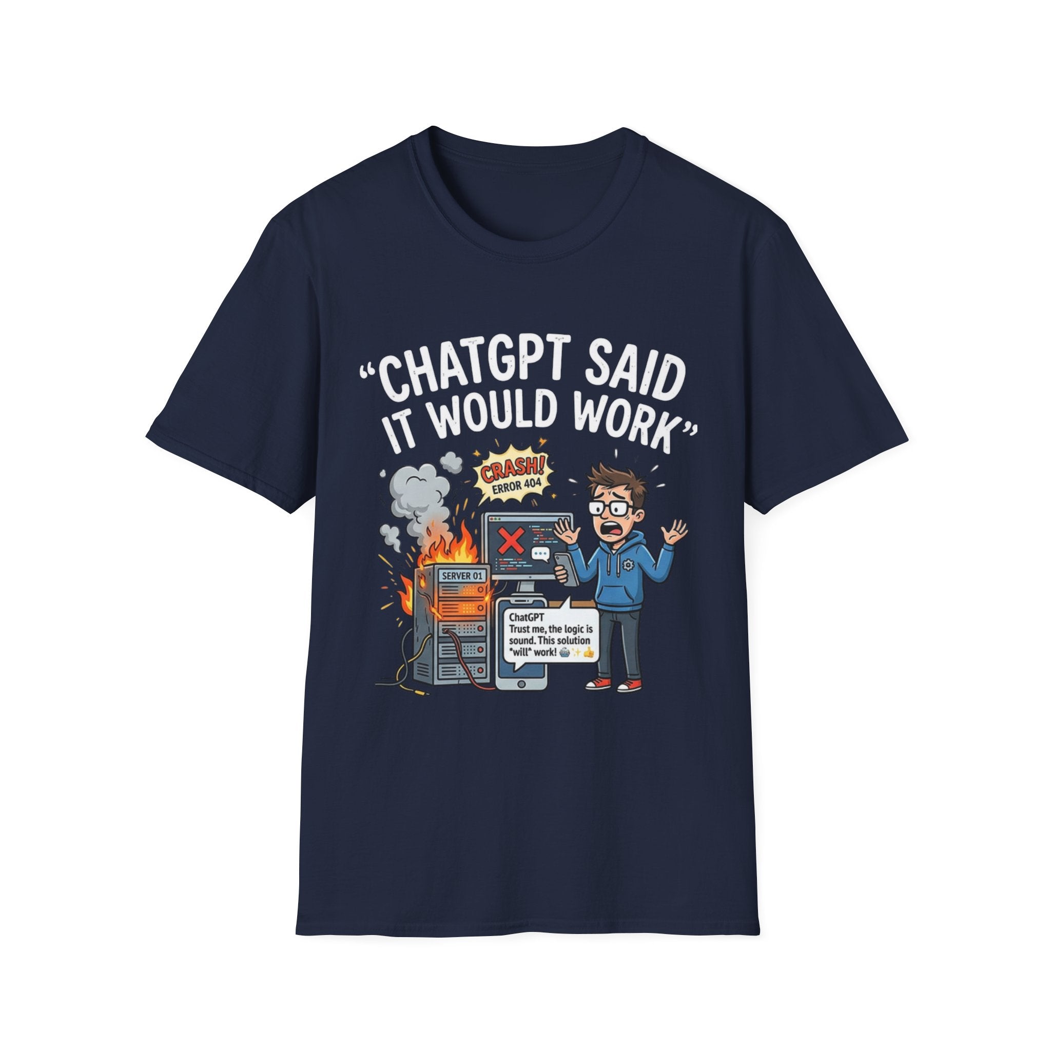 "ChatGPT Said It Would Work" Funny IT T-Shirt — Programmer Tech Humor AI Fail Tee