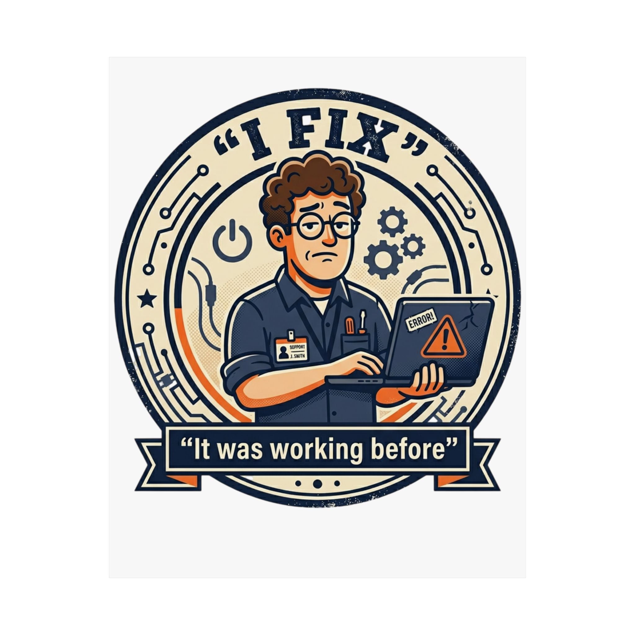 "I Fix: It Worked Before" Tech Humor Funny IT Matte Vertical Posters