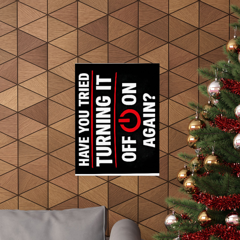 "Have You Tried Turning It Off & On Again?" Tech Humor Funny IT Matte Vertical Posters