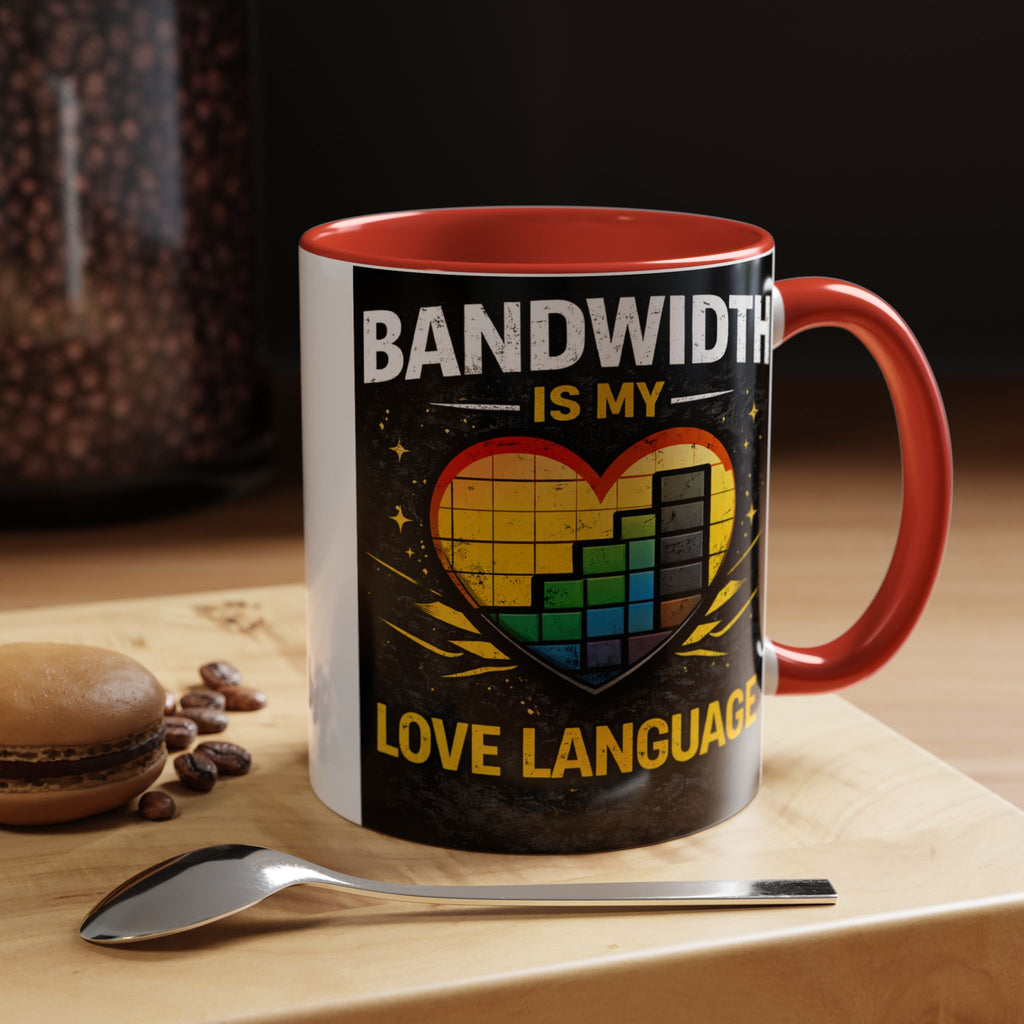 "Bandwidth is my Love Language" IT Humor Accent Coffee Mug (11, 15oz)