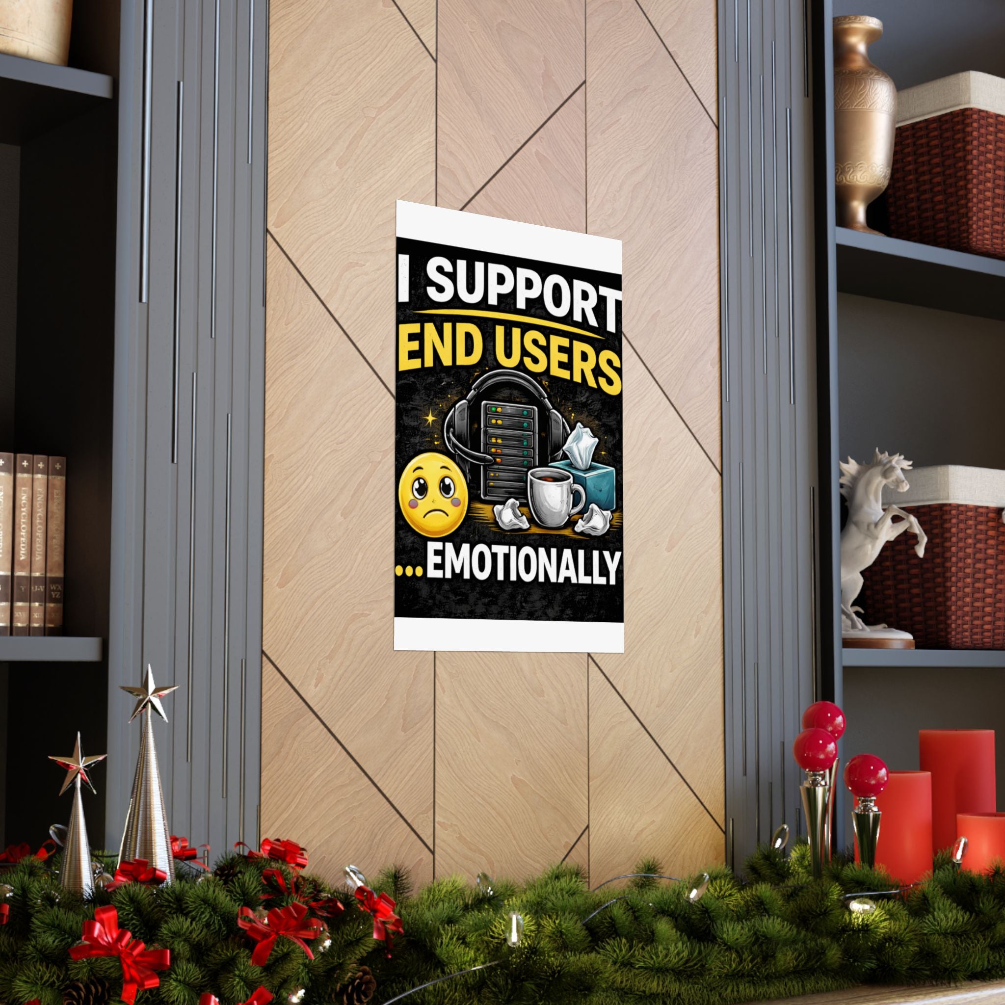 "I Support End Users.... Emotionally" Tech Humor Funny IT Matte Vertical Posters
