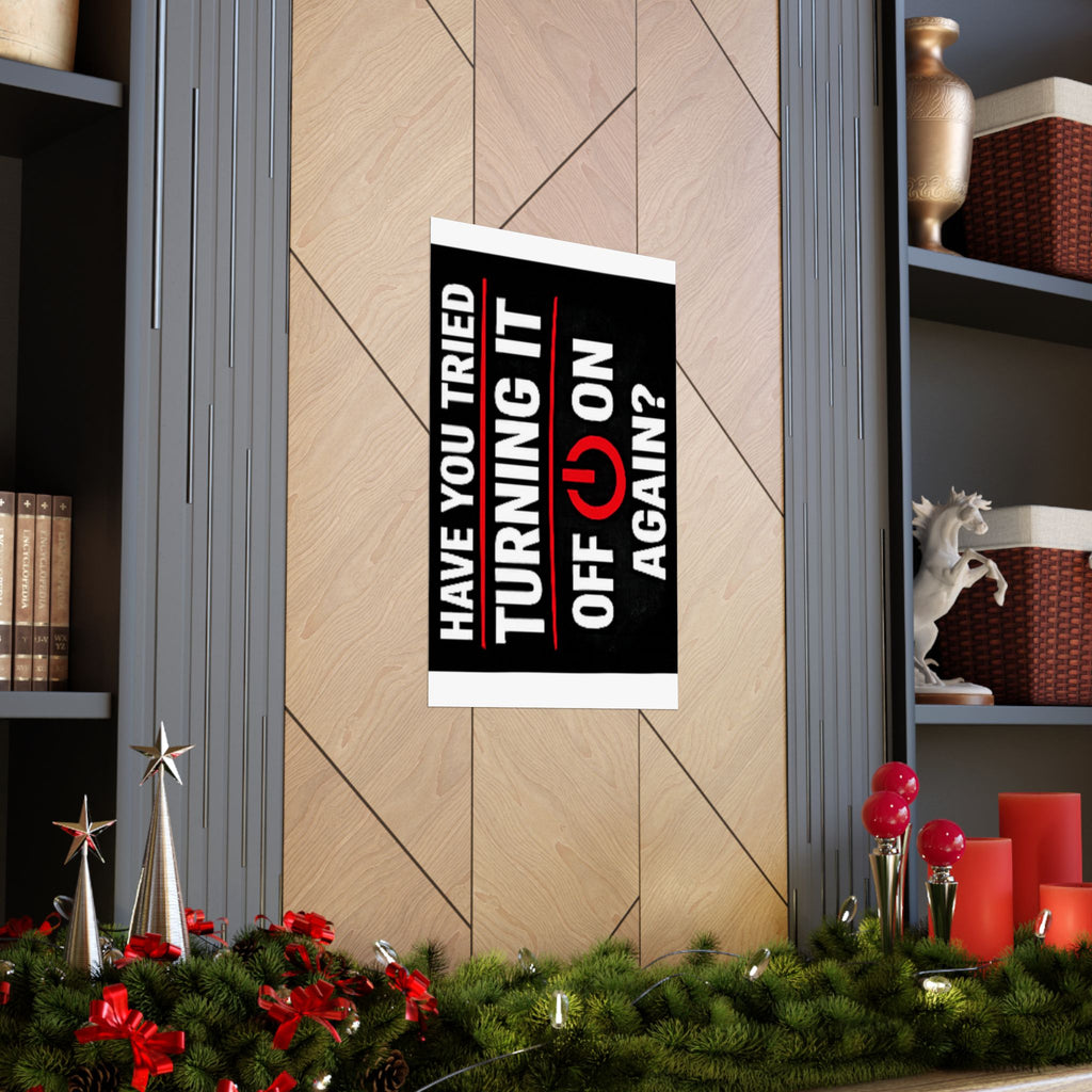 "Have You Tried Turning It Off & On Again?" Tech Humor Funny IT Matte Vertical Posters