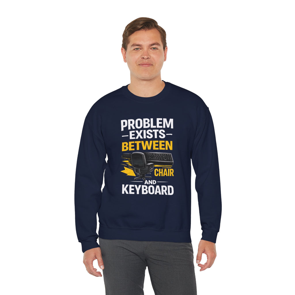 "Problem Exists Between Chair and Keyboard" Graphic Crewneck Sweatshirt