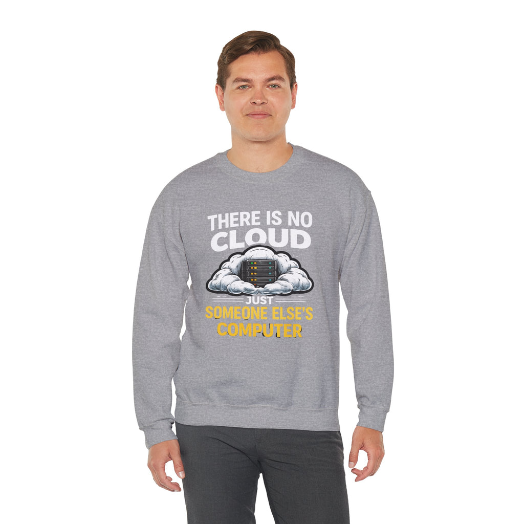 "There Is No Cloud, Just Someone Else's Computer" Tech Humor Crewneck Sweatshirt