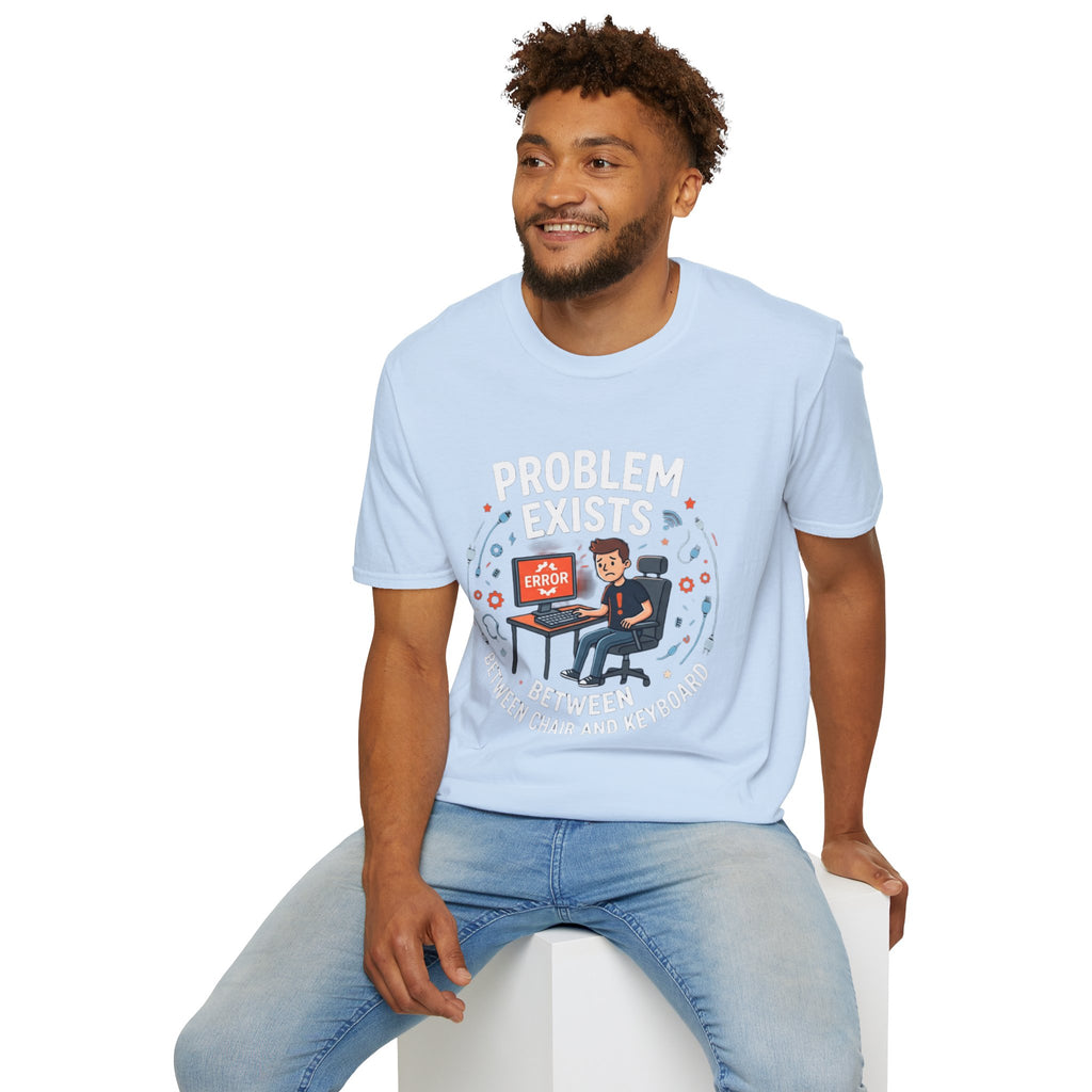 "Problem Exists Between Chair & Keyboard" Funny IT T-Shirt — Tech Coder Humor Graphic Tee
