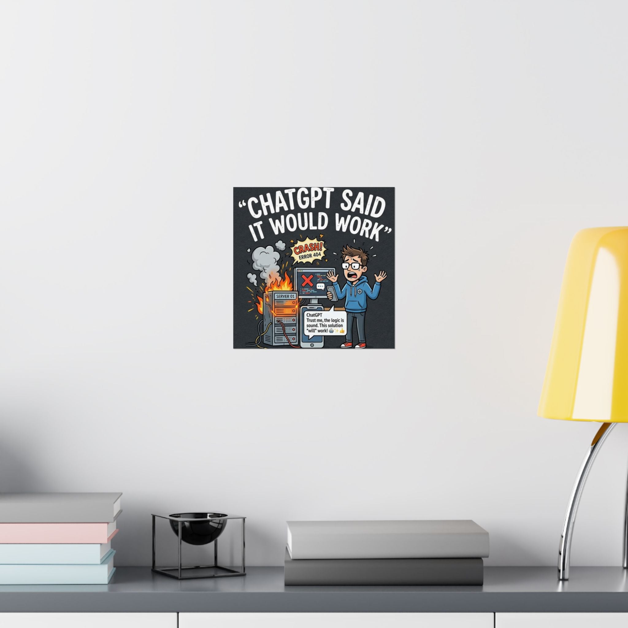 "ChatGPT Said It Would Work" Tech Humor Funny IT Matte Vertical Poster