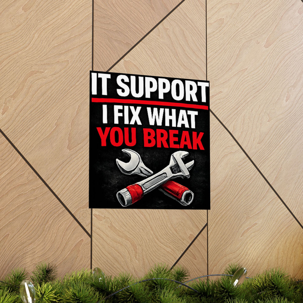 "It Support: I Fix What You Break" Tech Humor Funny IT Matte Vertical Posters